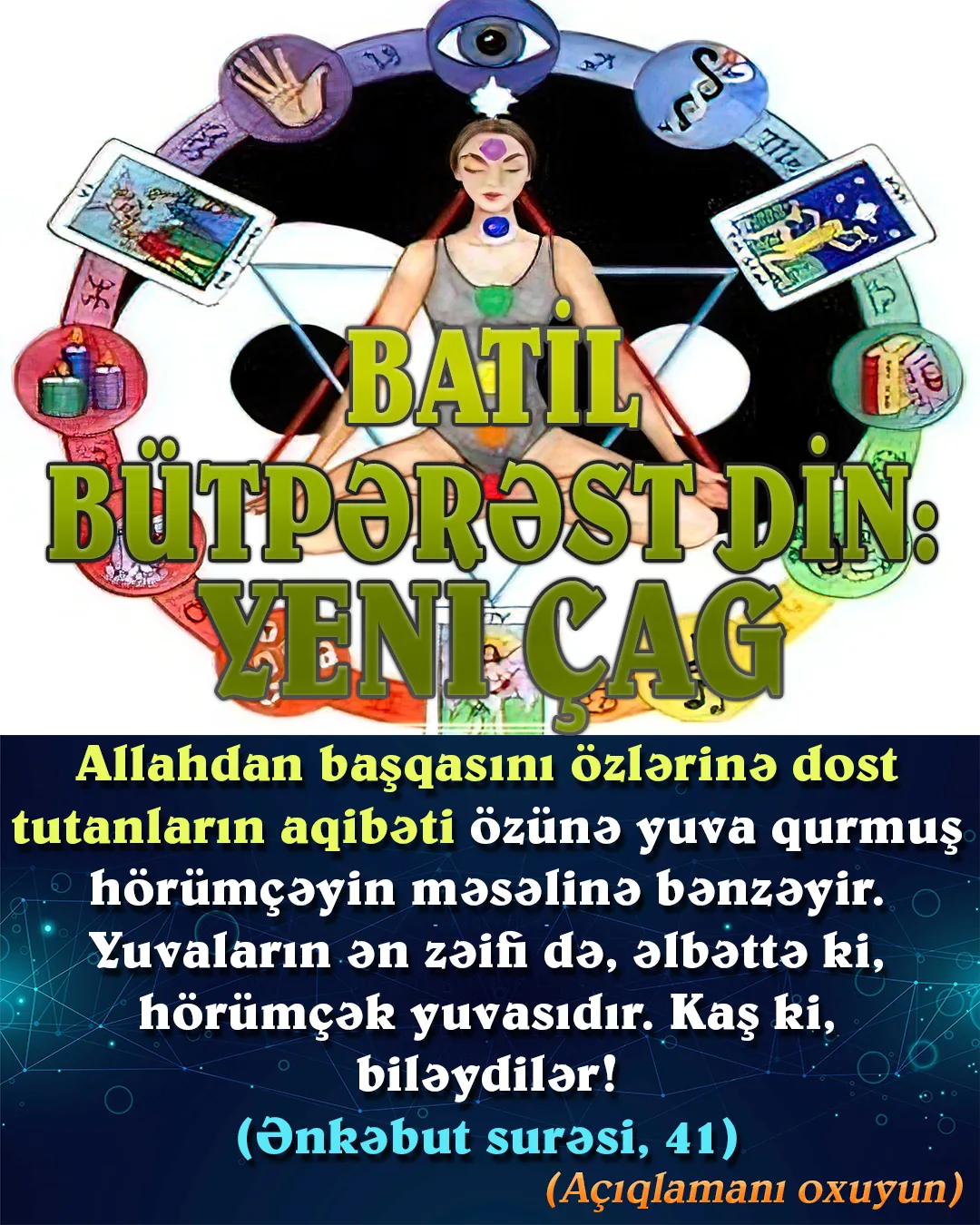 21-Ci əsrin dini” olaraq önə sürülən “Yeni Çağ” dini Allahın mütləq varlığını inkar edən
