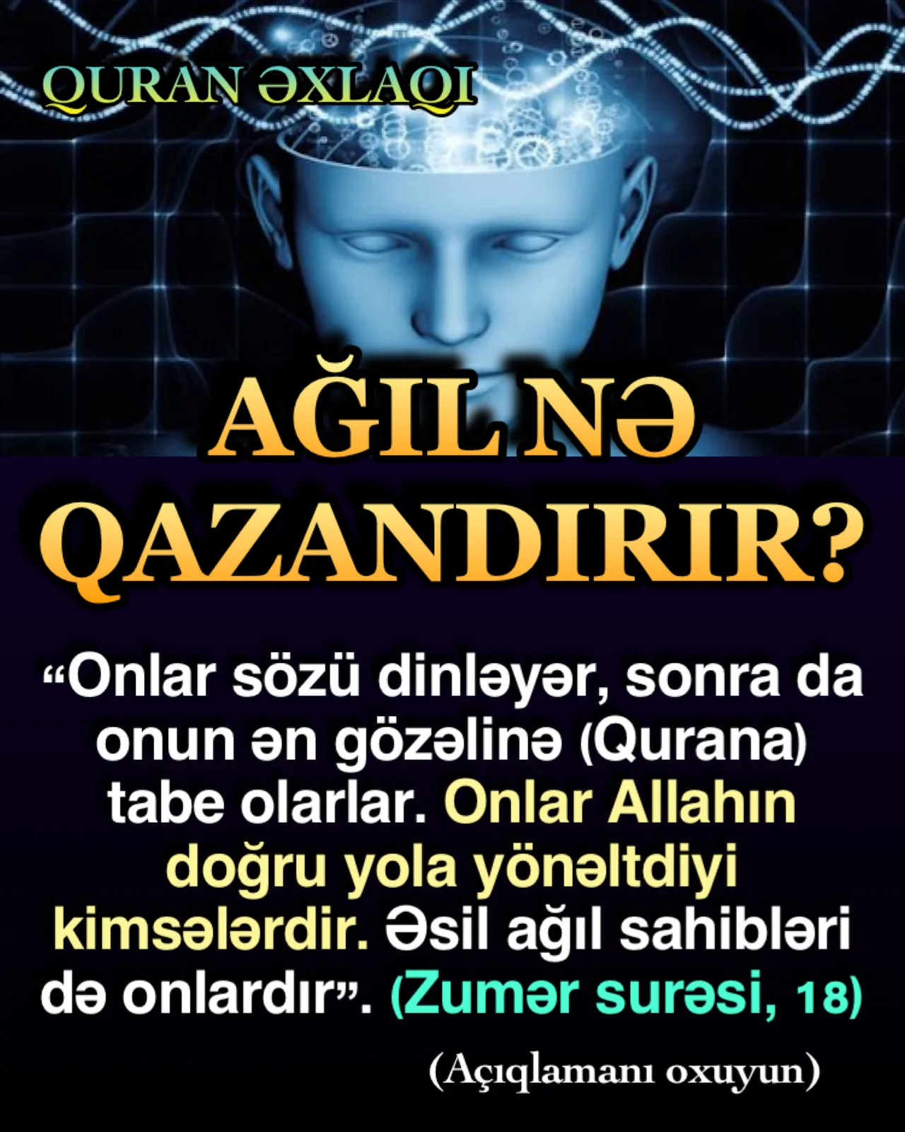 Ağıl sahibi insanları Allah Quranda, “O kəslər ki, sözə qulaq asıb onun ən yaxşısına tabe
