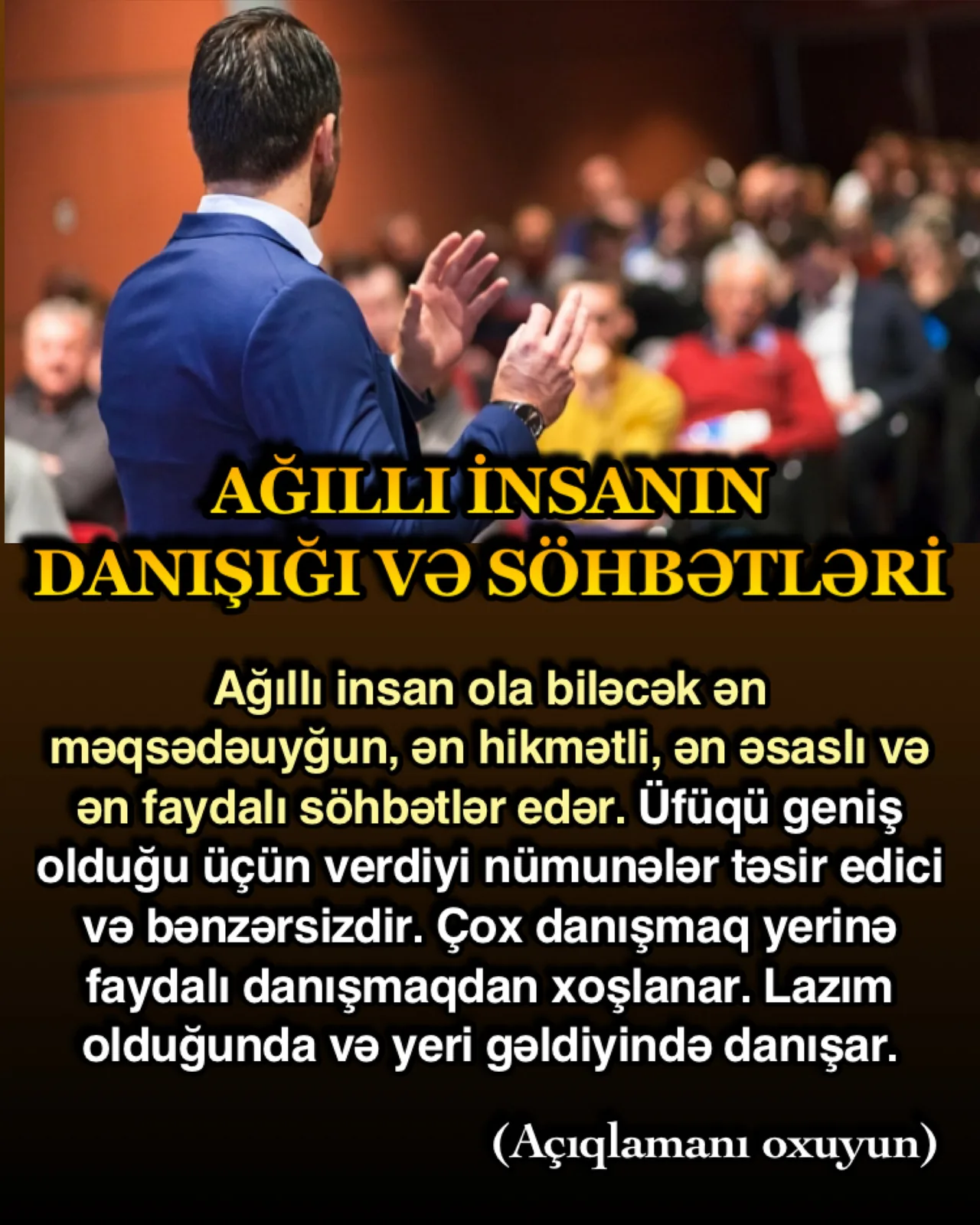Ağıllı insan mümkün ola biləcək ən məqsədəuyğun, ən hikmətli, ən əsaslı və ən faydalı