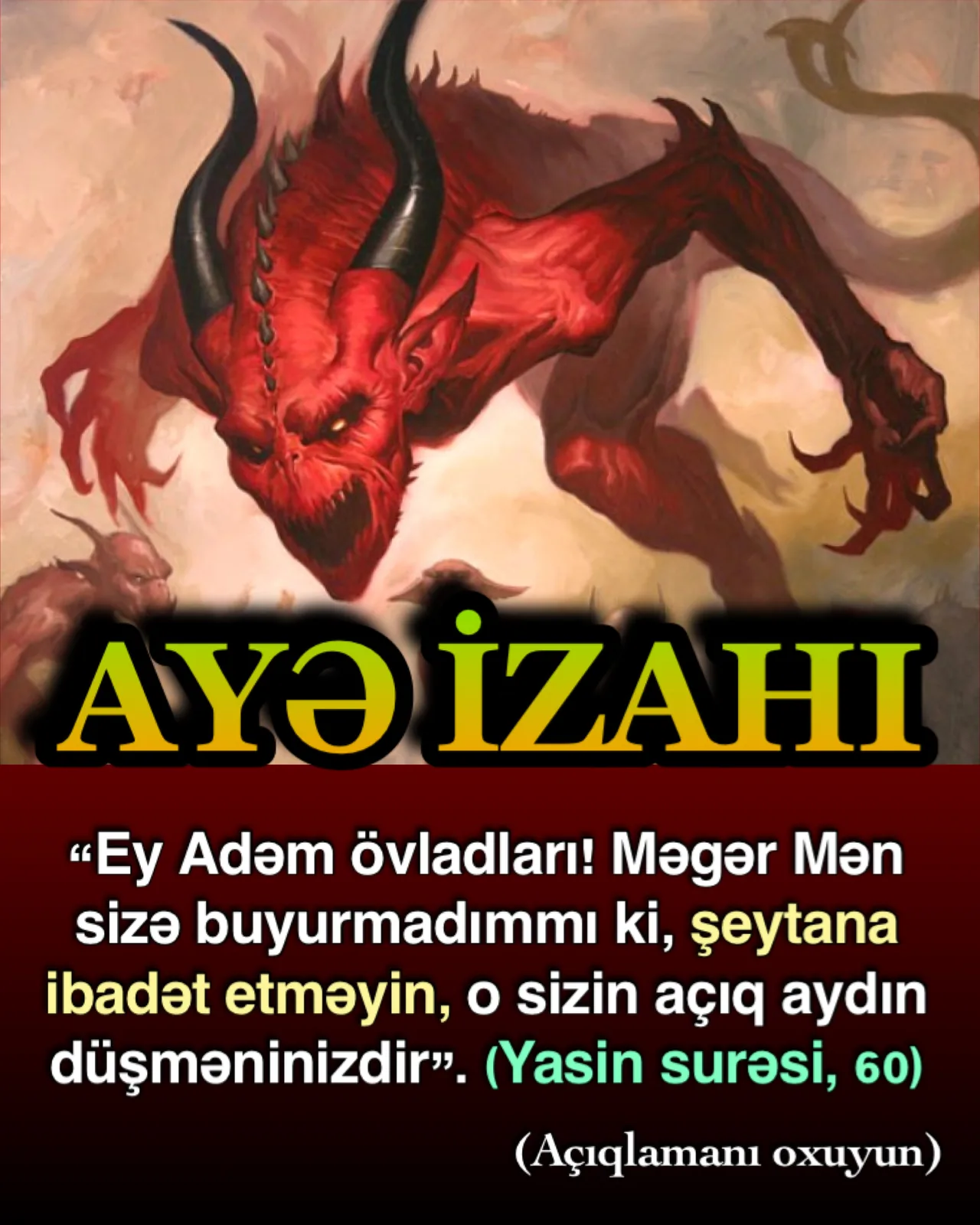 Allah ayədə insanların şeytana qulluq etməməsini əmr etmiş, şeytanın açıq düşmən olduğunu