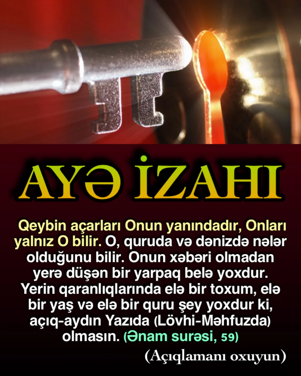 Allah ayəsində qeybi məlumatın tək Özünə aid olduğunu, Onun məlumatı xaricində heç kimin bu