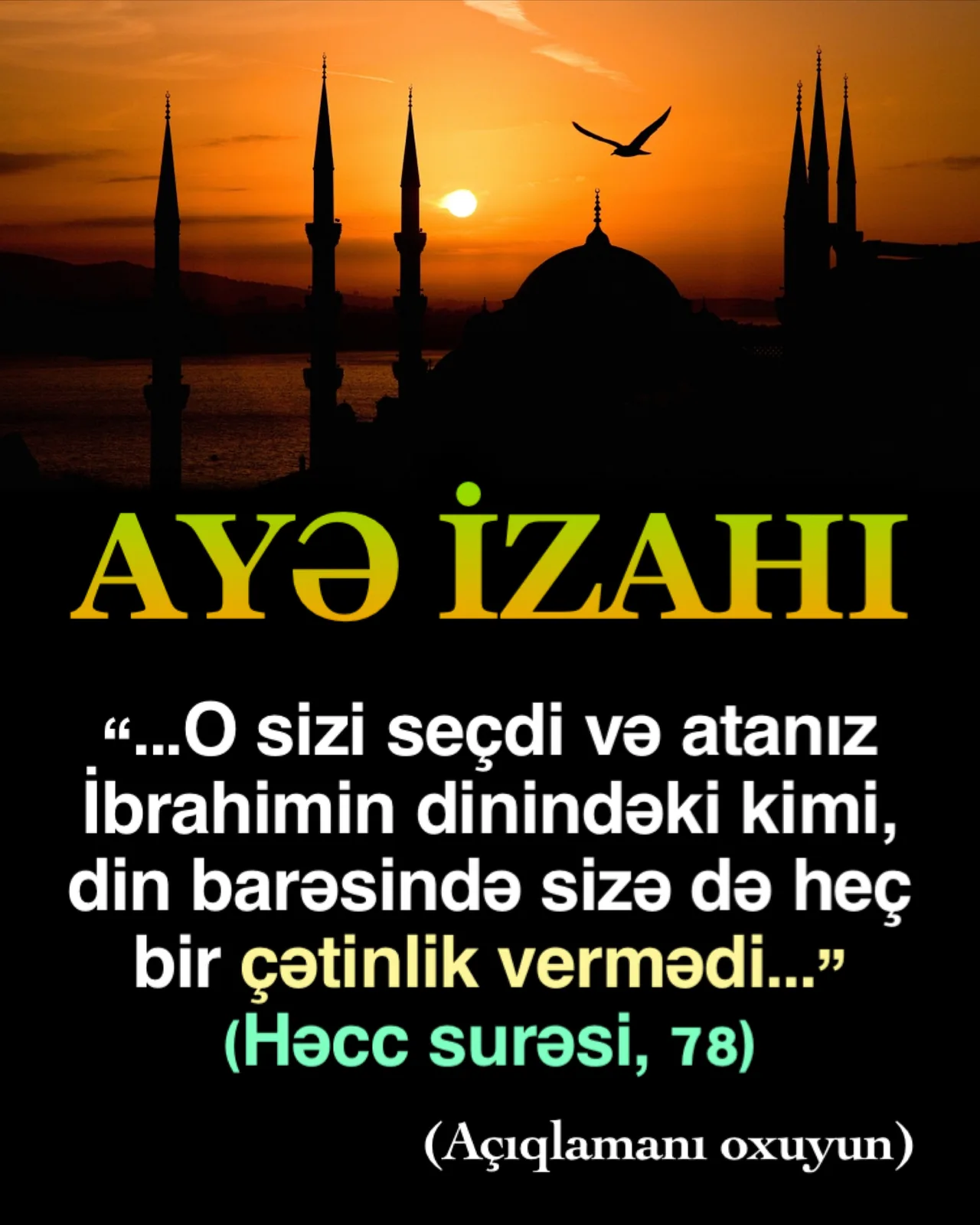 Allah bir ayəsində, seçdiyi və qəlbinə iman verdiyi qullarına heç bir çətinlik yükləmədiyini