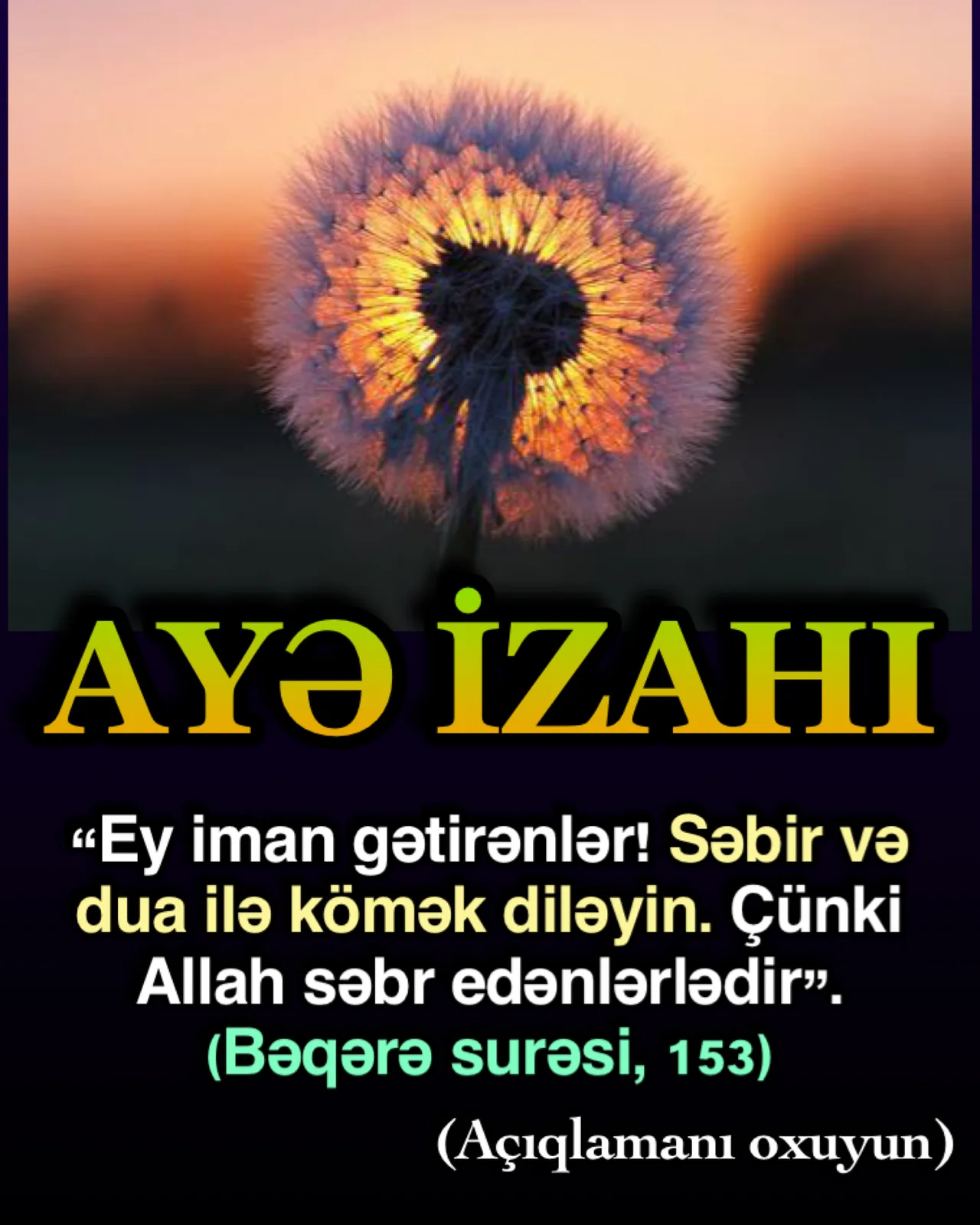 Allah bu ayədə iman edənləri səbir etməyi və namaz qılaraq Ona yönəlməyi və dua etməyi