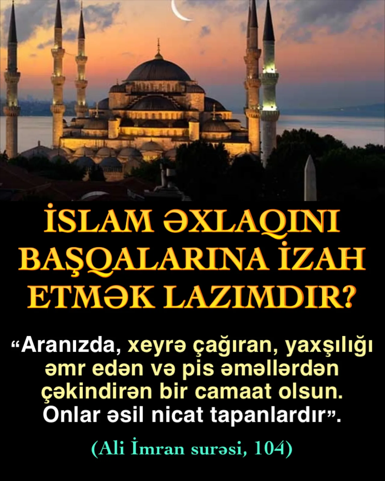Allah bütün insanları İslam dinini yaşamaqla məsul etmişdir