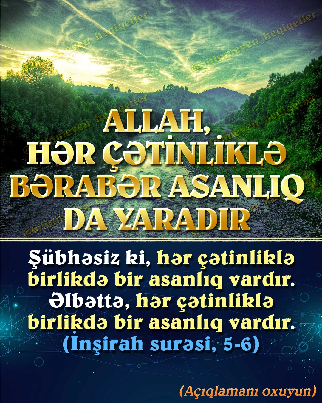 Allah dünya həyatında insanları sınayarkən, sonsuz rəhmətinin nəticəsi olaraq, hər çətinliklə