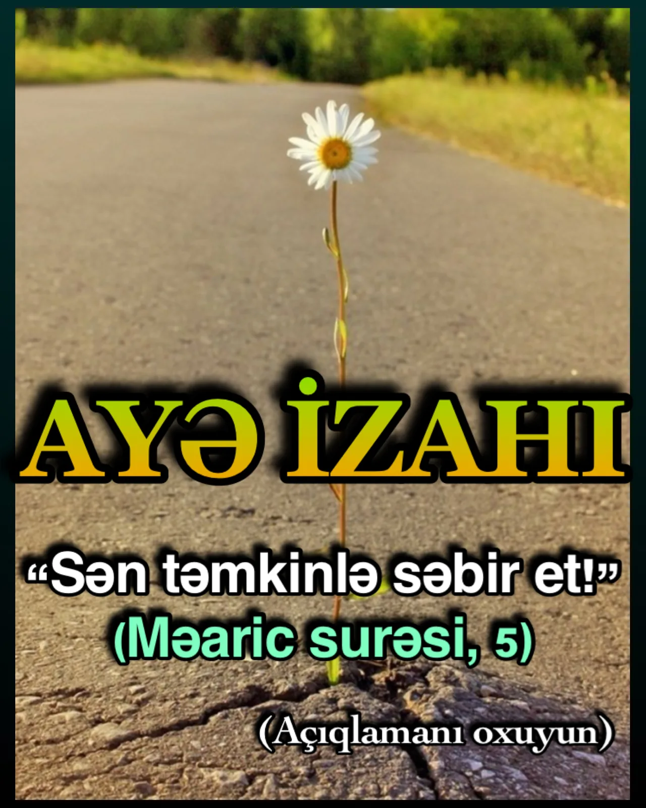 Allah “Məaric” surəsinin bu ayəsində möminlərə təmkinlə səbir etməyi buyurur