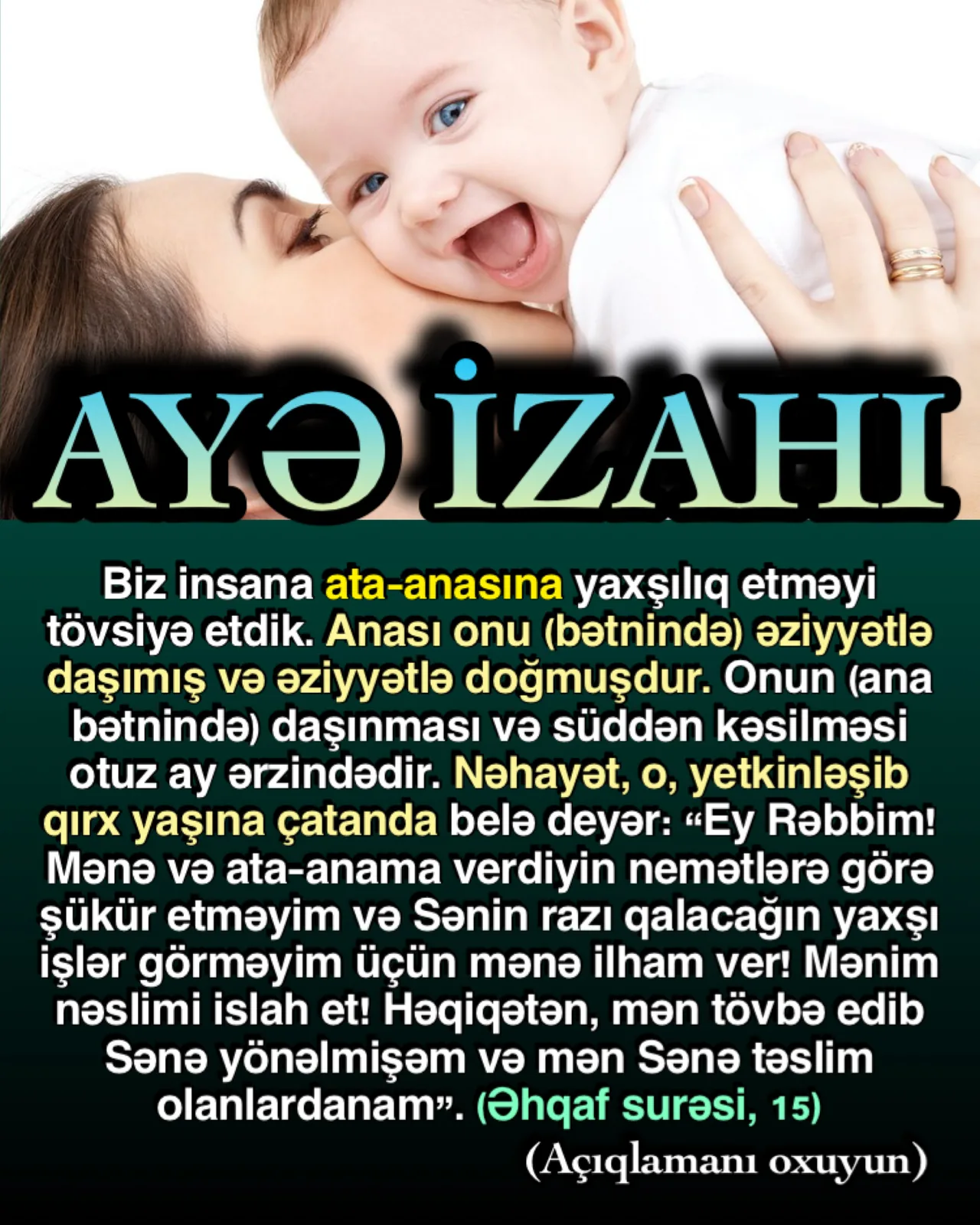 Allah Quranda həm ataya qarşı, həm də anaya qarşı göstərilən gözəl əxlaqın əhəmiyyətinə diqqət