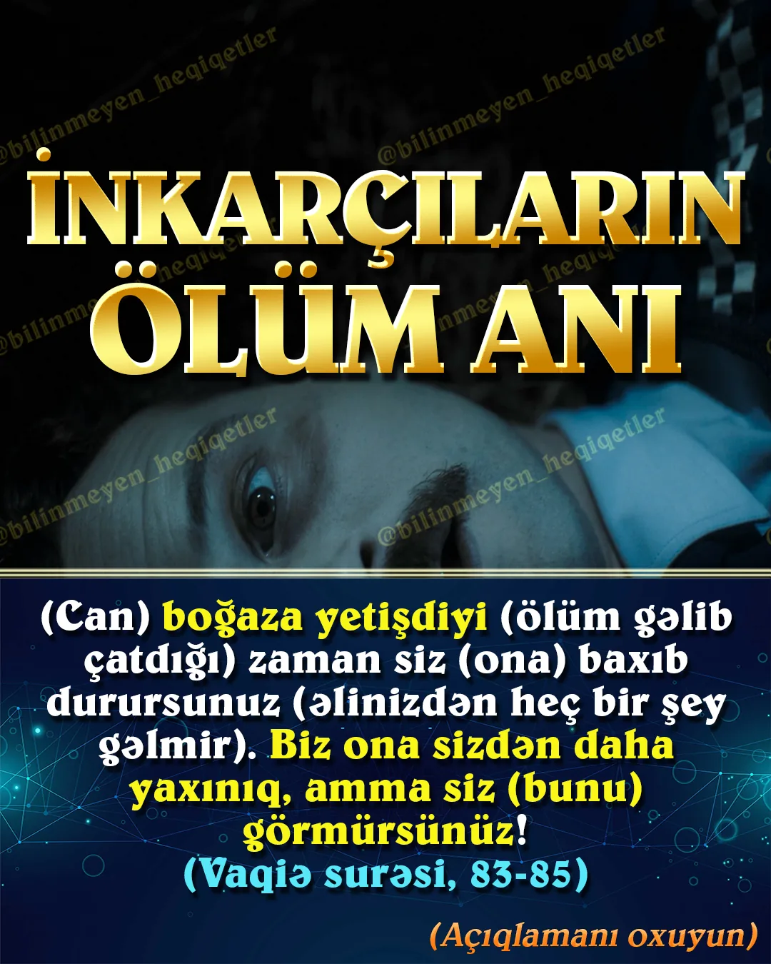 Allah Quranda ölümlə bağlı ayələrdə ölüm anında yalnız öləcək insan tərəfindən görünən, amma