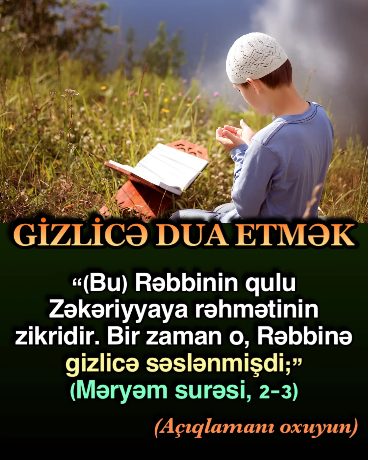 Allaha dua edərkən gizlicə dua etmək daha yaxşıdır, gizlicə, içdən, yalvara-yalvara
