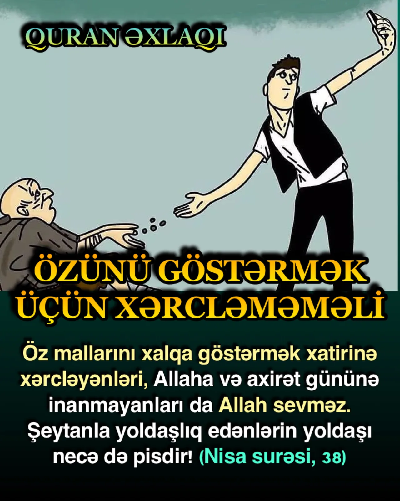 Allahın razı qalmadığı bir davranış da mal-dövləti özünü göstərmək naminə xərclənməsidir