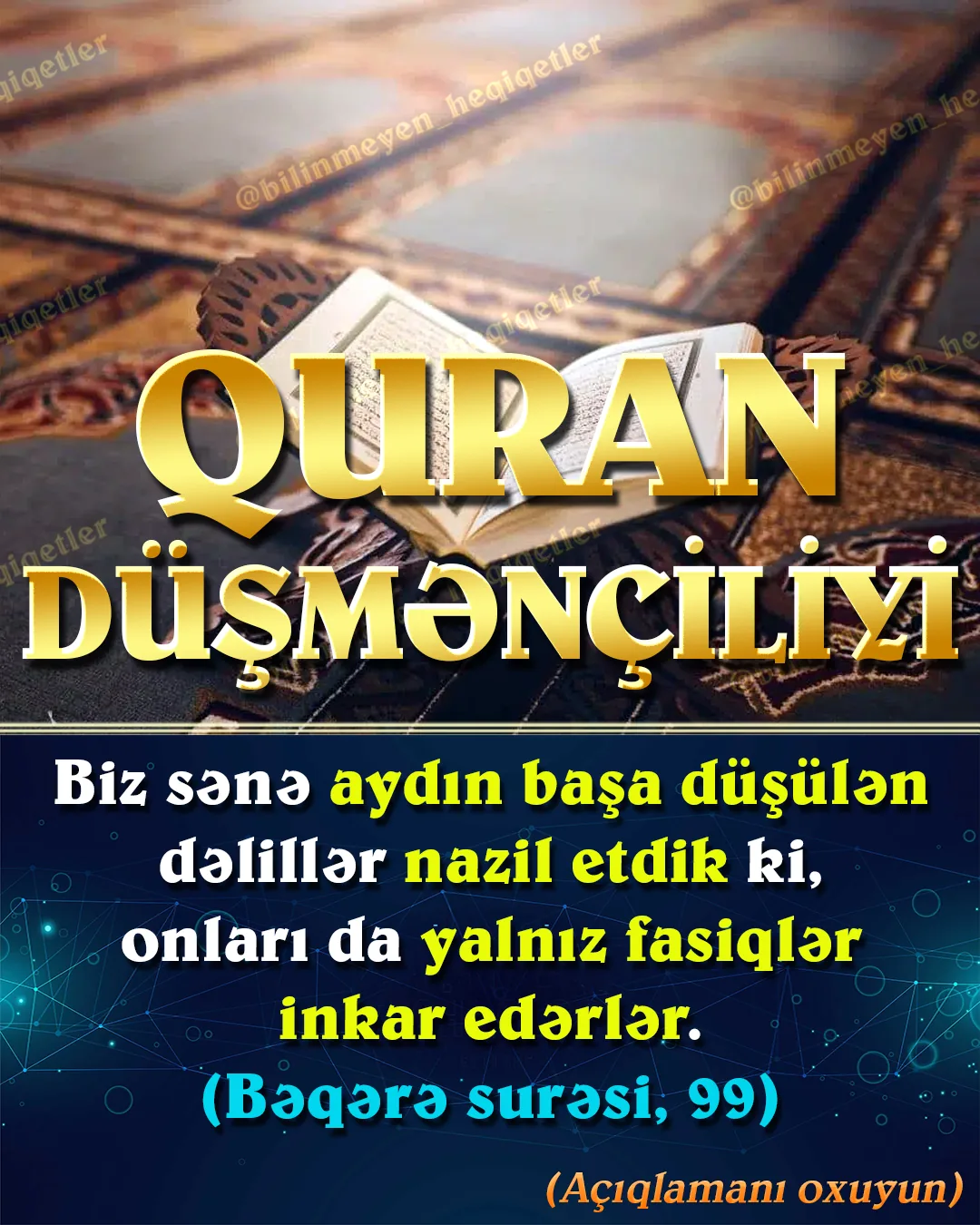 Allahın sözlərinin anlaşılmaz olduğunu düşünən Qurandan uzaq, məzhəbçi anlayışa görə, ayələrin