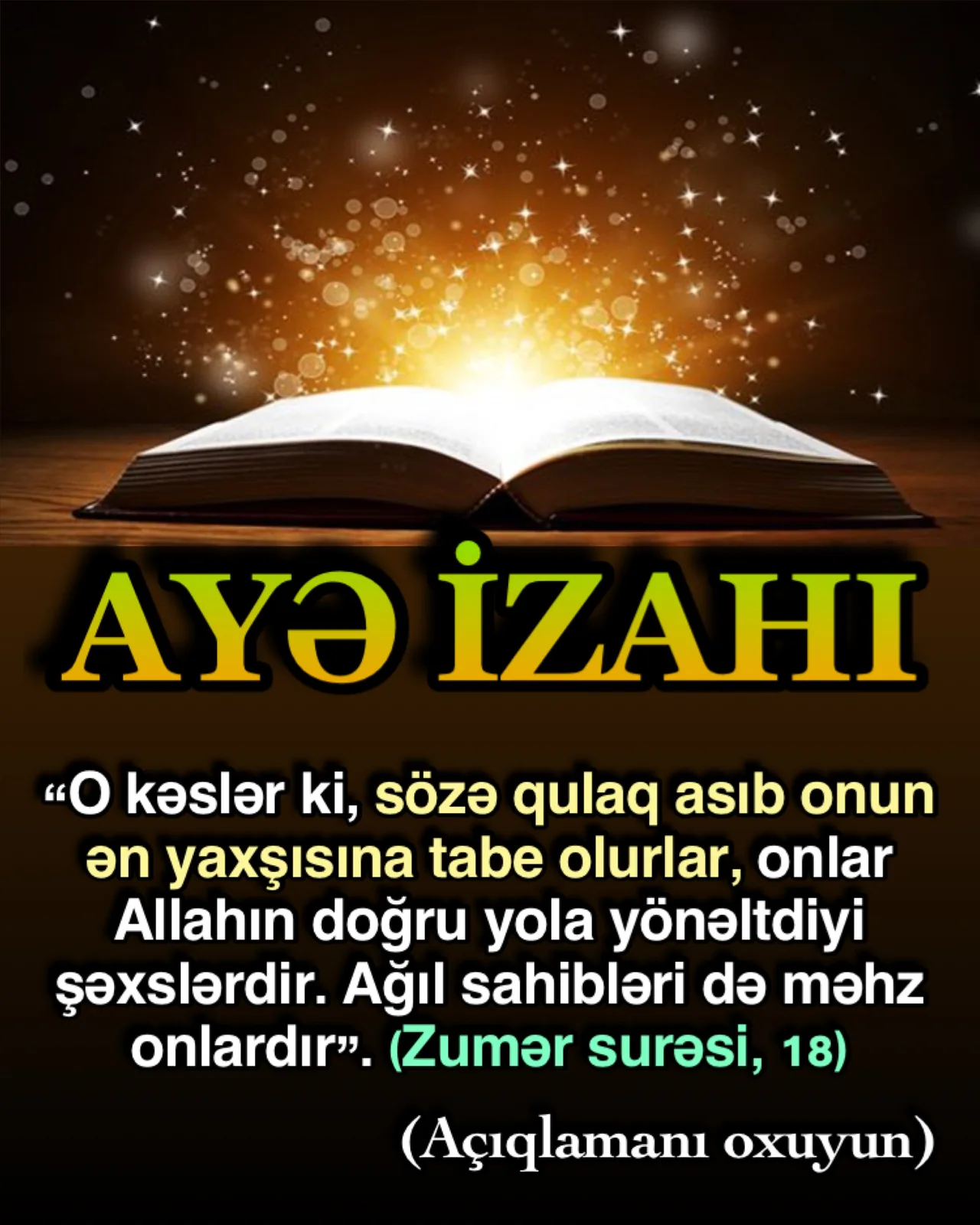 Ayədə möminlərin sözün ən gözəlinə uyduqları, hər öyüdü dinləyib tətbiq etdikləri