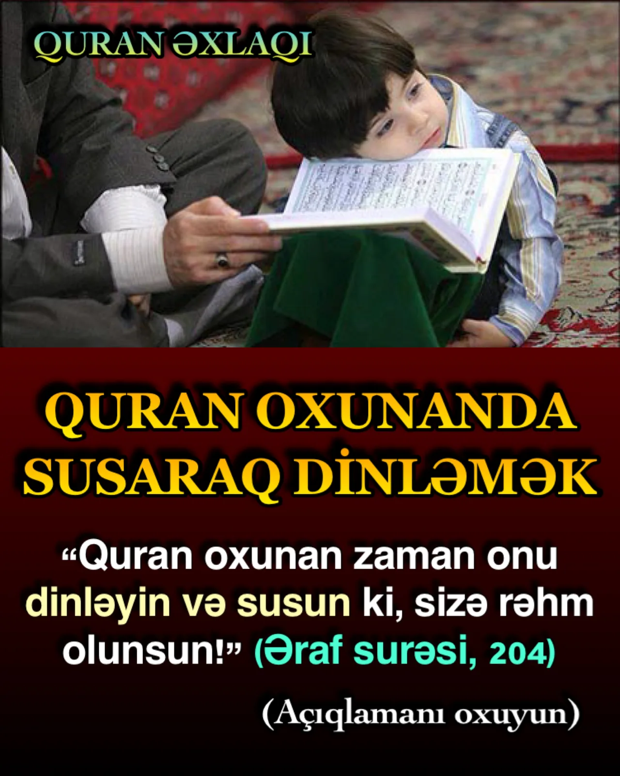 Ayədə qəti şəkildə ifadə edildiyi kimi, Quran oxunarkən susaraq onu dinləmək yalnız gözəl bir