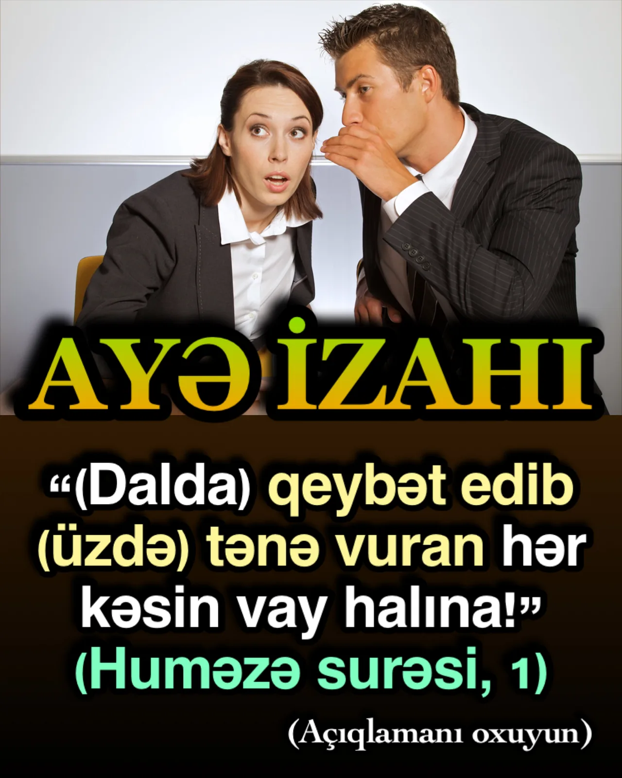 Ayədə qeybət edib, qaş-göz hərəkətləri ilə istehza edənlərə Allah xəbərdarlıq edir