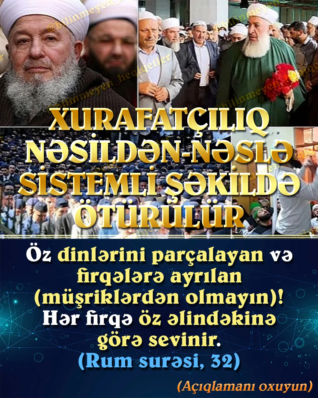 Bəzi insanlar xurafatçılığın kor-koranə və şüursuz şəkildə yayıldığını və nəsildən-nəslə