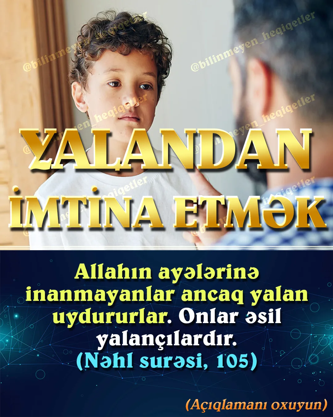 Bir insanın yalan deyə bilməsinin səbəbi, Allahı lazımınca tanımaması, Ondan qorxub