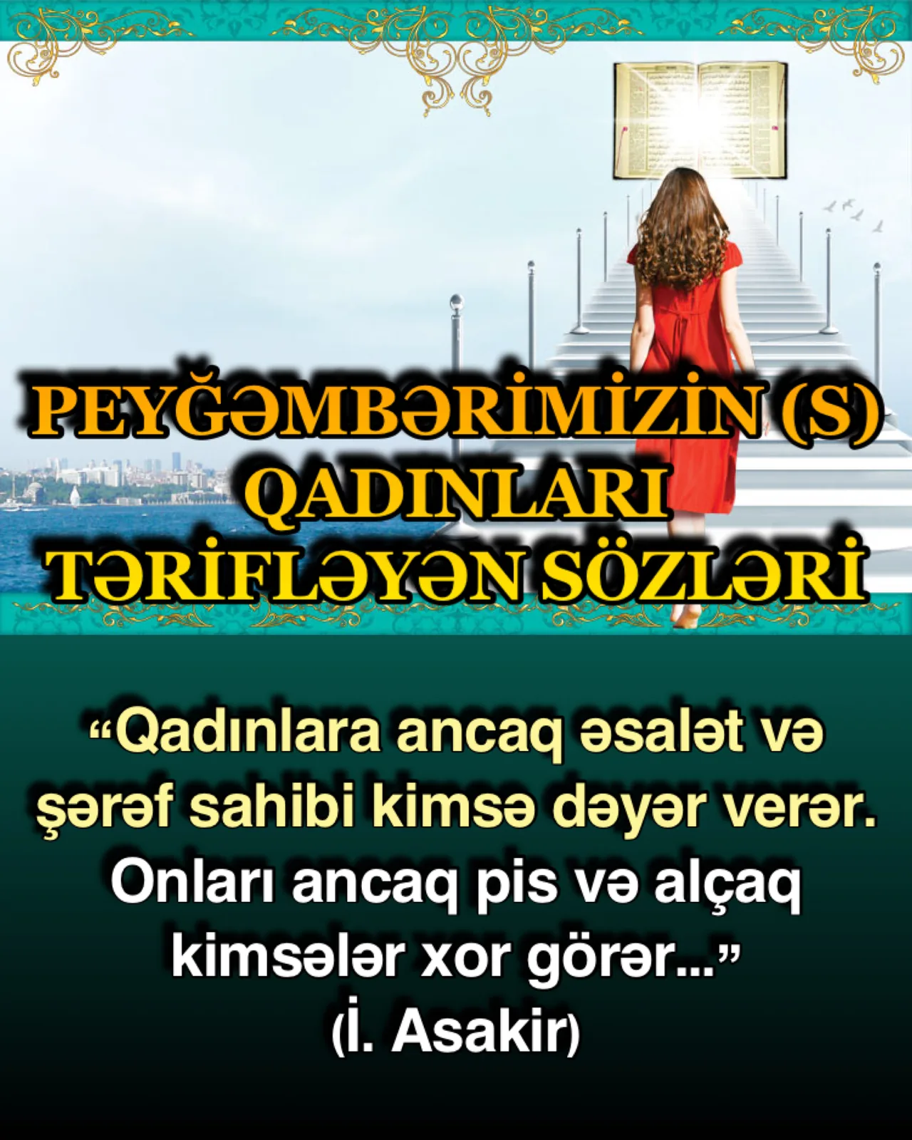 Bir qadının İslamdakı dəyərini anlamağımız üçün bizim rəhbərimiz Qurandır