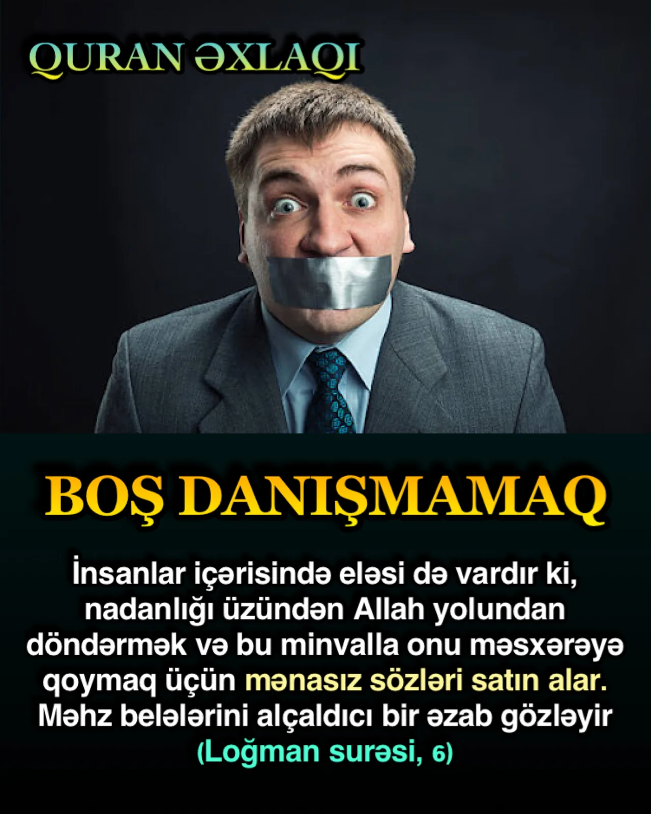 Boş danışıq Allahın xatırlanmadığı, Allah rizasının nəzərə alınmadığı, insanın axirəti üçün