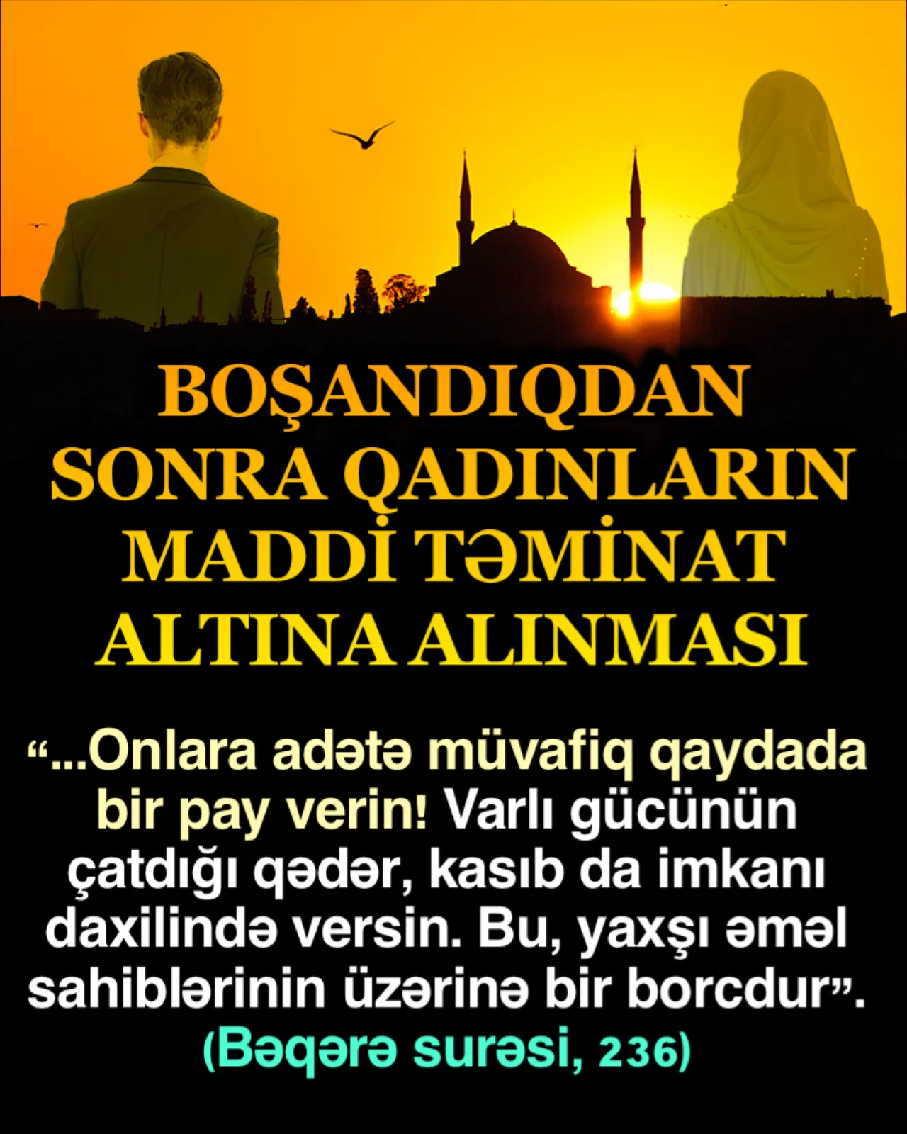 Boşanan qadını atıb getməklə onu himayəsiz və köməksiz buraxmaq Quranda qadağan edilmişdir
