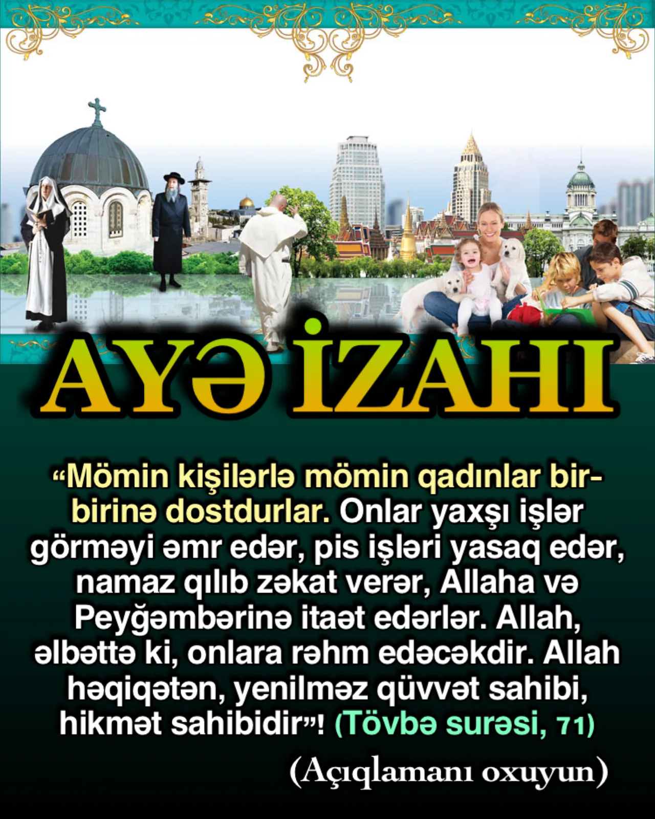 Bu ayədə Allah bütün möminlərin bir-birlərinin dostu və köməkçisi olduğunu, qadın və kişi
