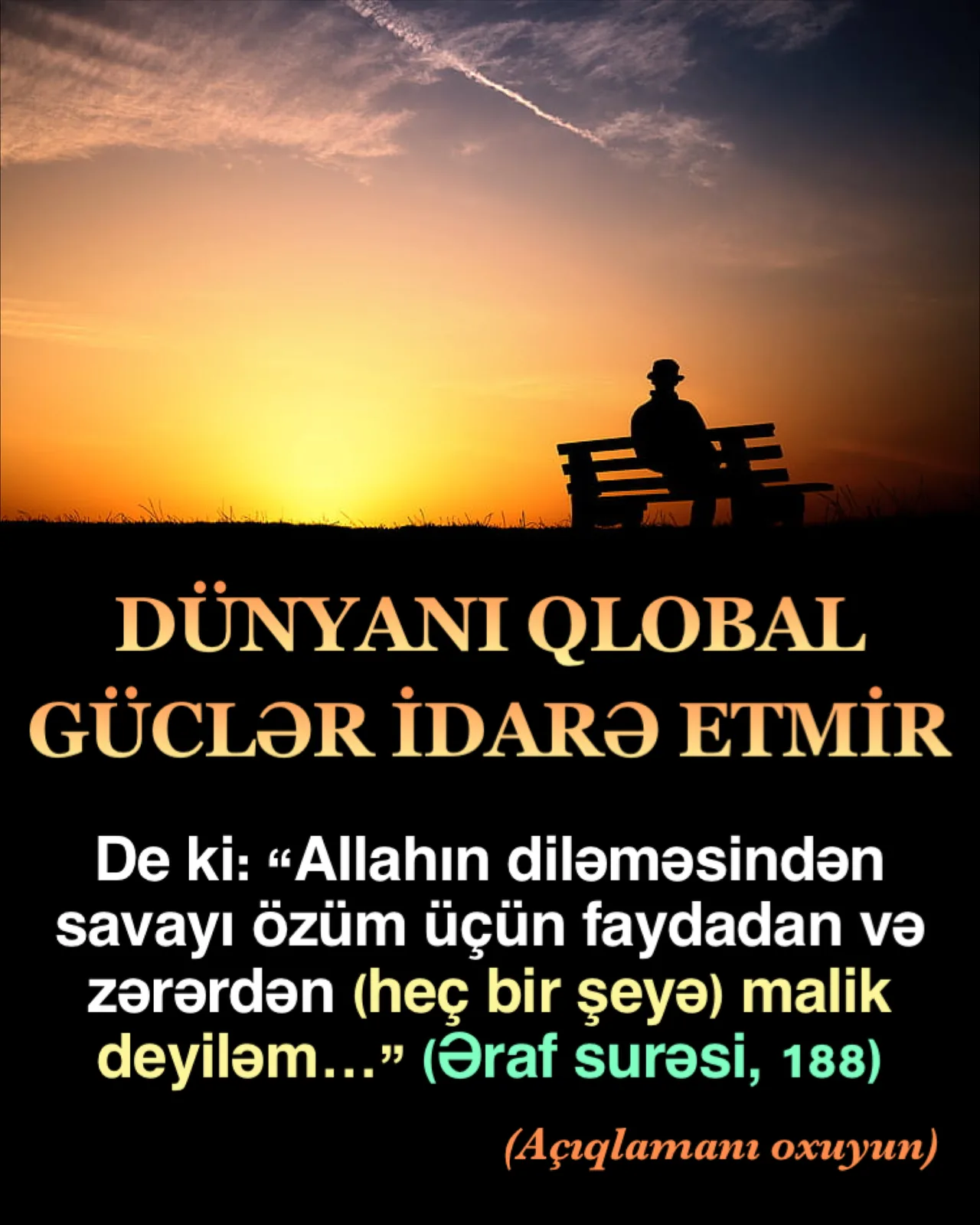 Bu ayədən çıxan nəticə, dünyadakı hadisələrin hamısına Allah sahibdir