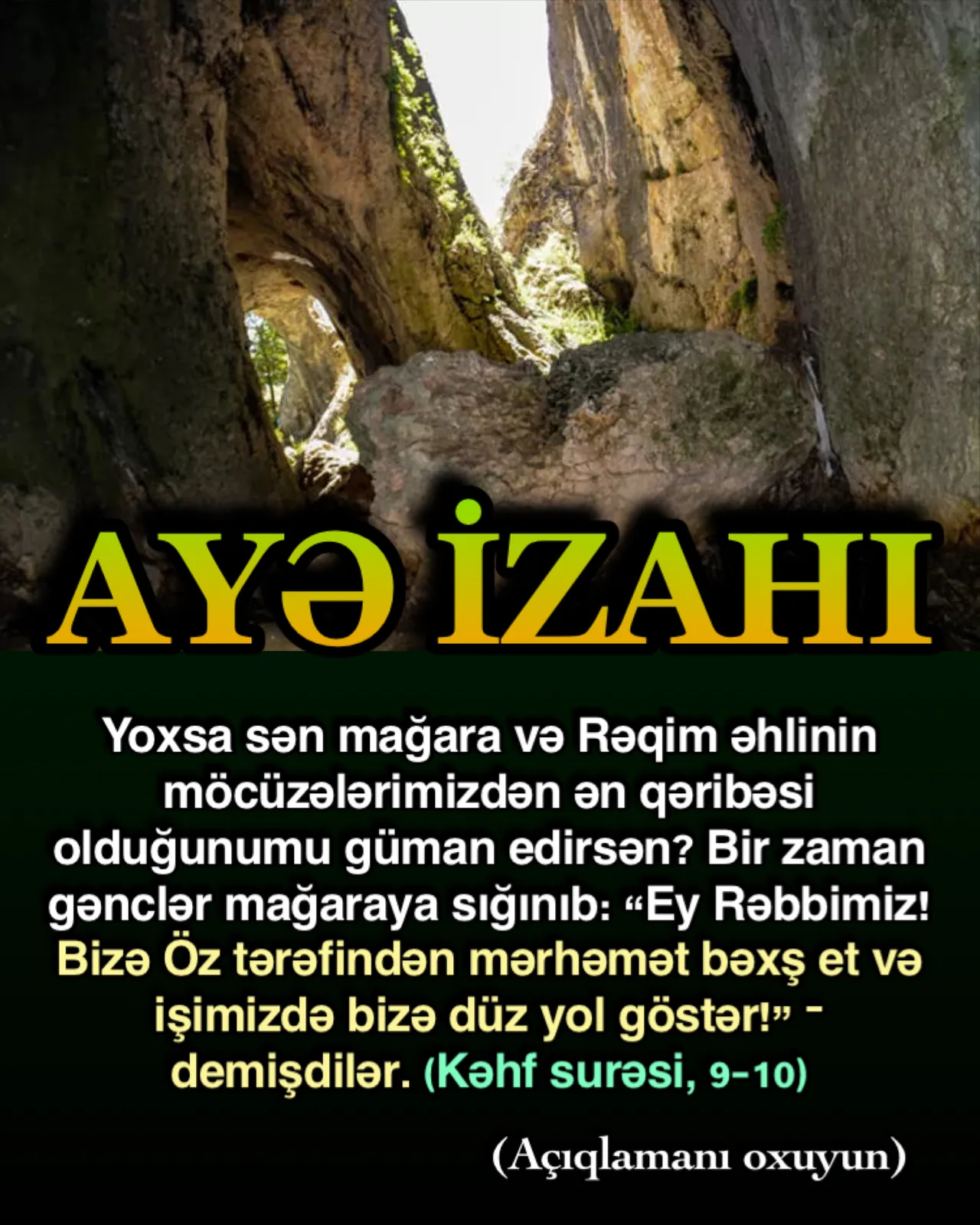 Bu ayələrdə Kəhf və Rəqim əhlinin qeyri-adi vəziyyətinə diqqət çəkilir