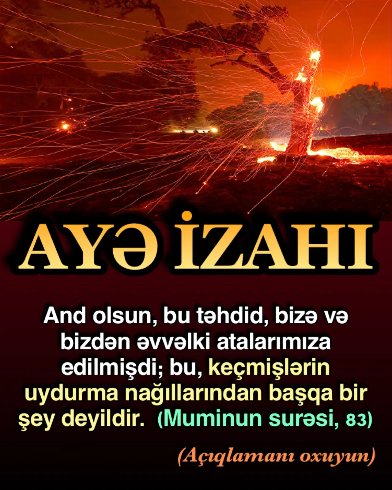 Bu təhdid, bizə və bizdən əvvəlki atalarımıza” yəni “ bu, onsuzda qədim dinlərdə də vardır “