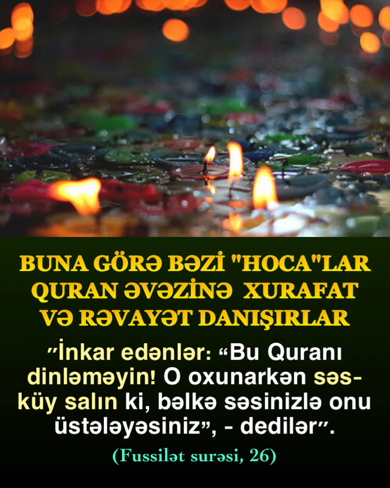 Buna görə bəzi "hoca"lar Quran əvəzinə xurafat və rəvayət danışırlar