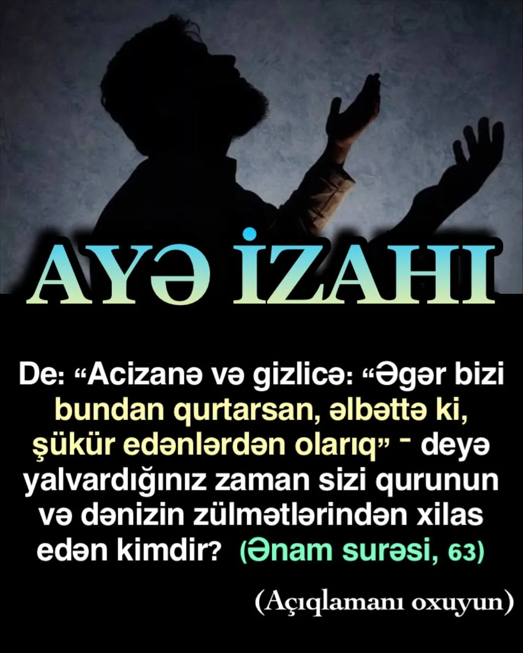De: “Acizanə və gizlicə: “Əgər bizi bundan qurtarsan, əlbəttə ki, şükür edənlərdən olarıq” –