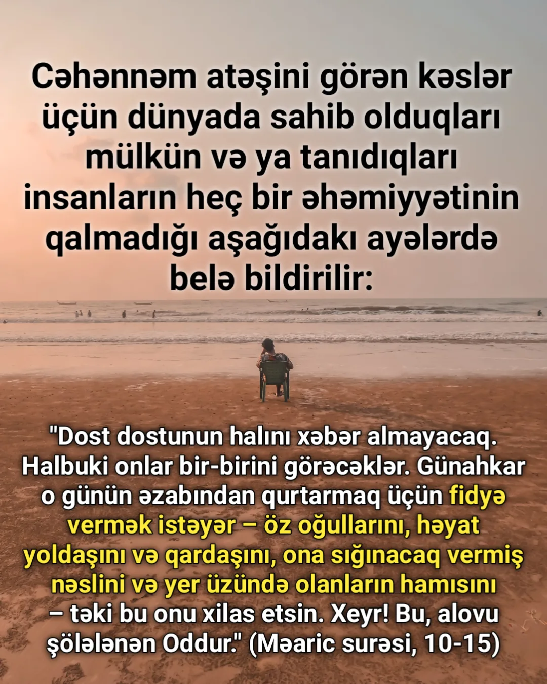 Dünya həyatında insanın ən çox dəyər verdiyi hisslər Allahın əzabı qarşısında yoх olаcаq