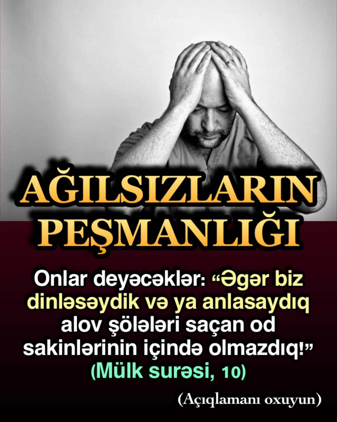 Dünyada ikən ağlını gərəyi kimi istifadə etmədikləri üçün axirətdə peşmanlıq duyaraq şikayət
