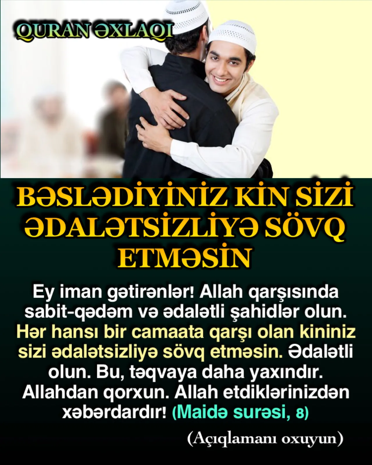 Ədalət, insanlar arasındakı anlaşılmazlıqları həll edərkən haqq sahibinə heç bir tərəf