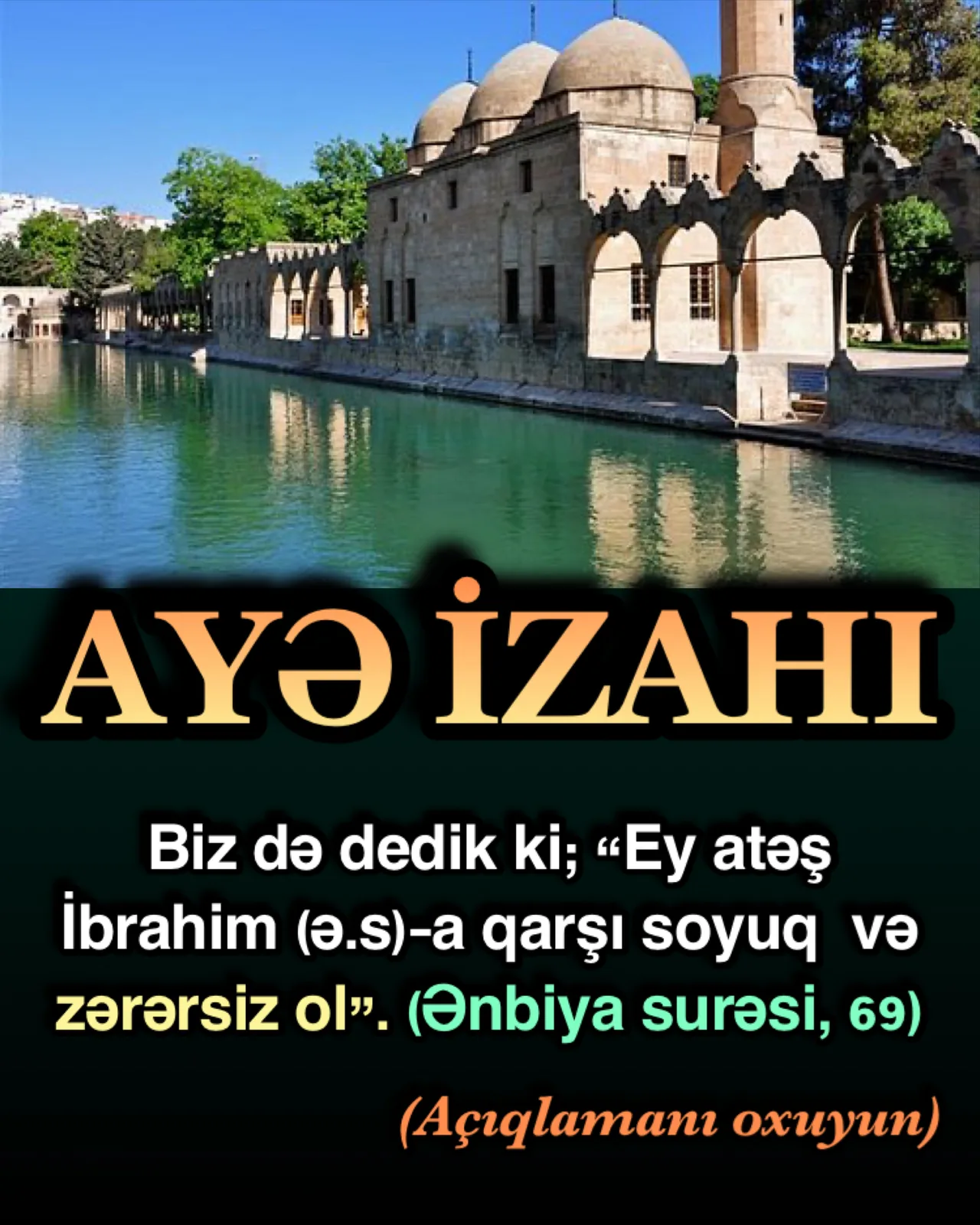Ənbiya surəsi, 68-ci ayə, “Dedilər ki, “Əgər bir şey edəcəksinizsə, onu yandırın və