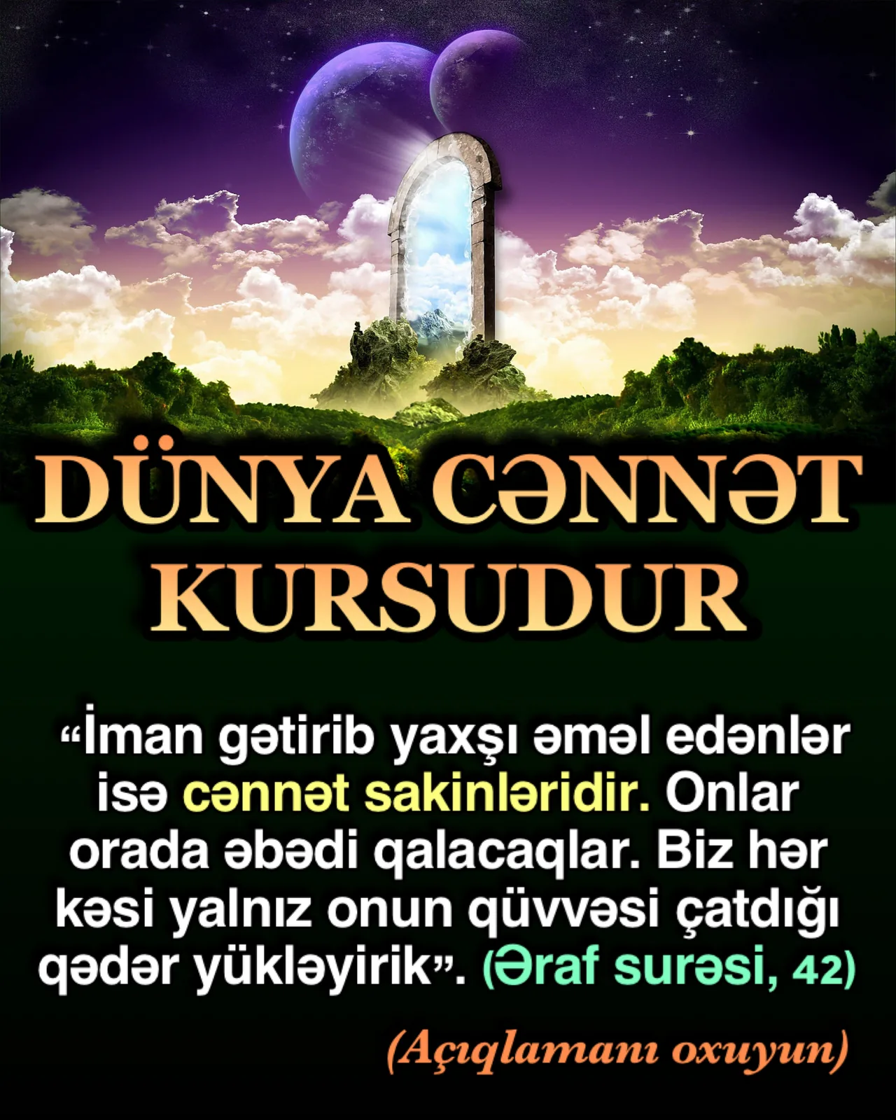 Əraf surəsi, 42-ci ayə: “İman gətirib yaxşı əməl edənlər isə cənnət sakinləridir