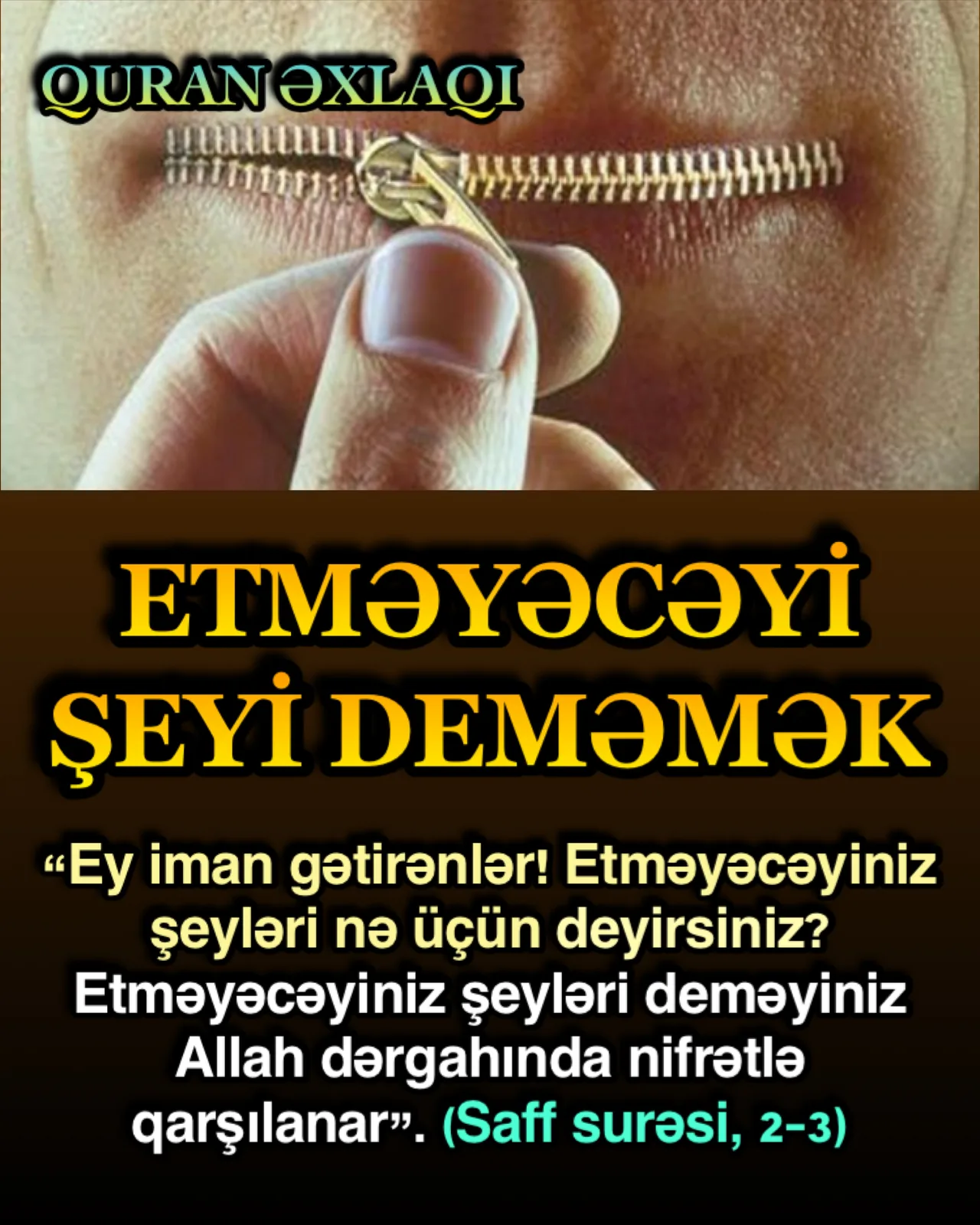 Etməyəcəyi şeyləri demək Quran əxlaqına uyğun yaşamayan, Quran əxlaqından xəbərsiz olan