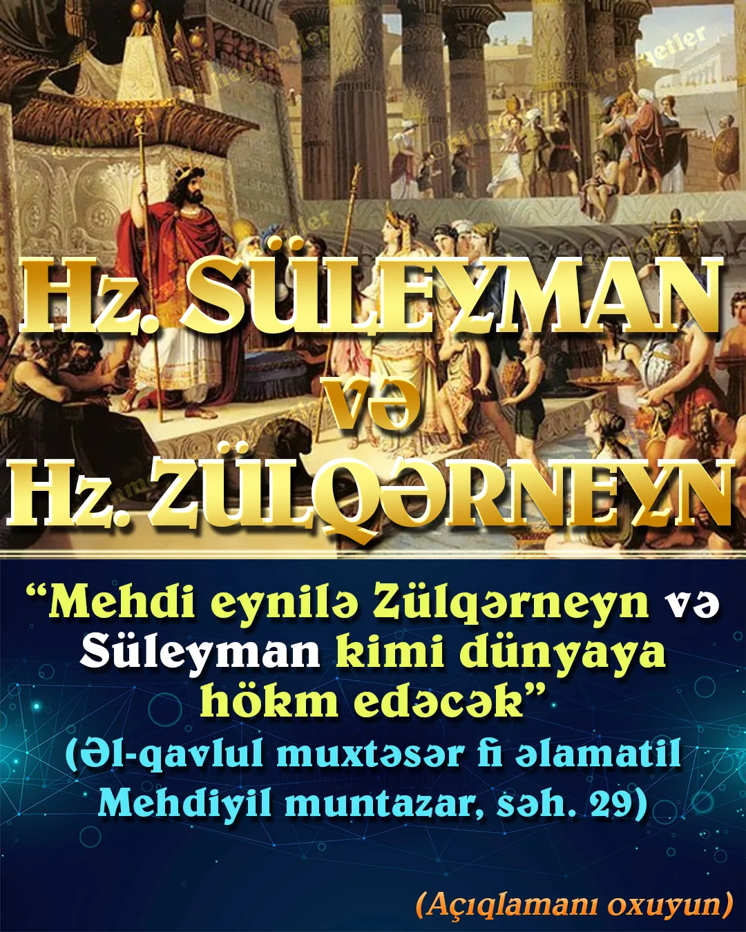 Əvvəlcə onu deyim, tarix də Zülqərneyn adlı heç bir hökmdar olmamışdır, bu Axırzamanda zühur
