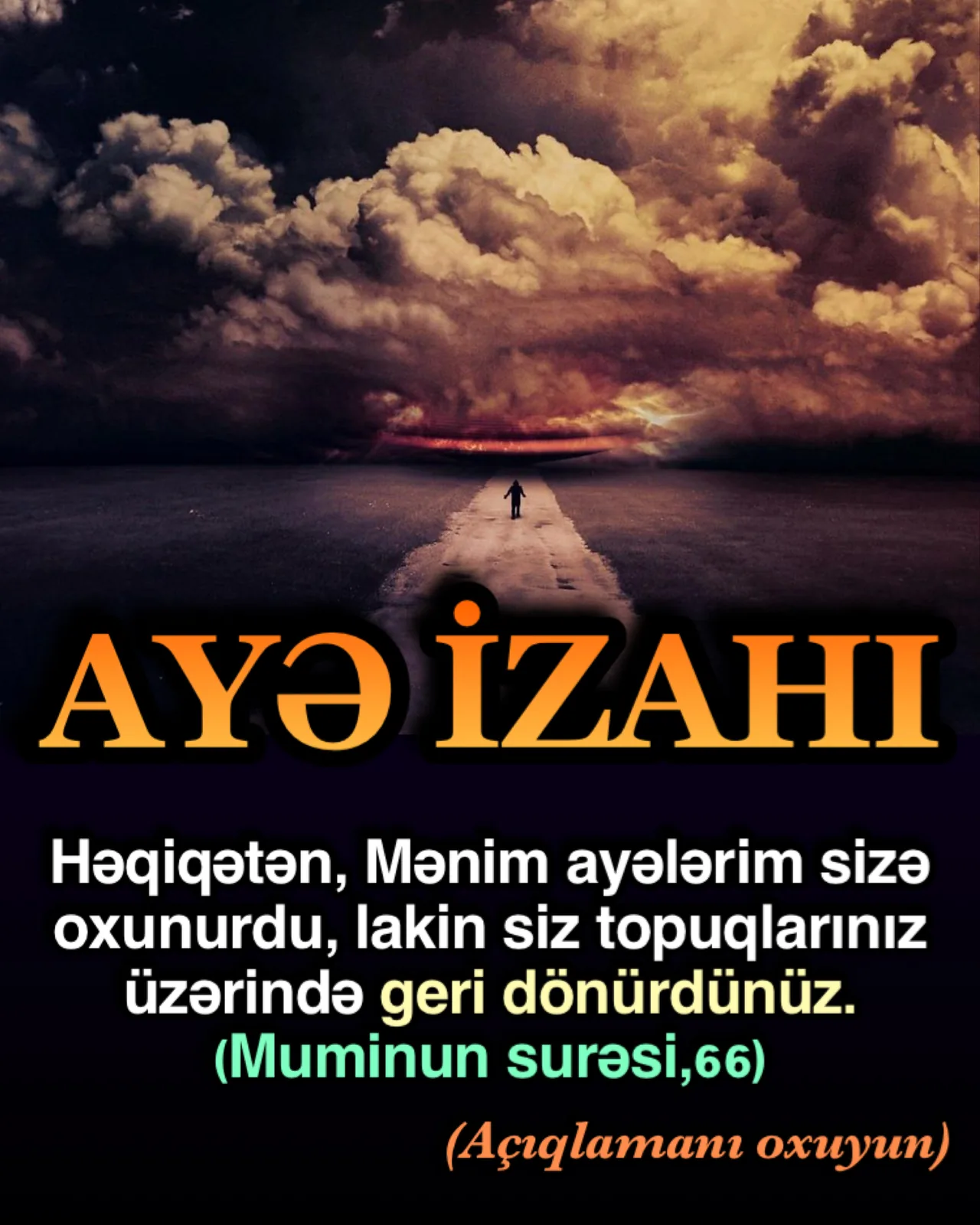 Həqiqətən, Mənim ayələrim sizə oxunurdu, lakin siz topuqlarınız üzərində geri dönürdünüz.” Çox