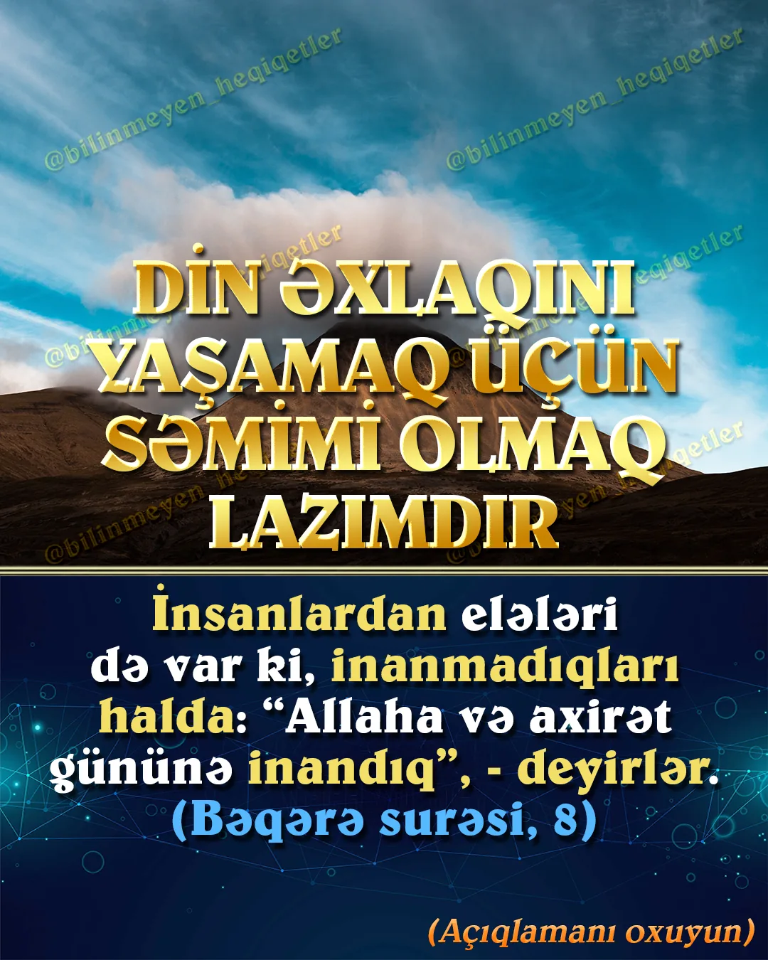 Həqiqi və səmimi imana sahib olan insanlar heç vaxt özlərini aldatmaz və həqiqətlərdən