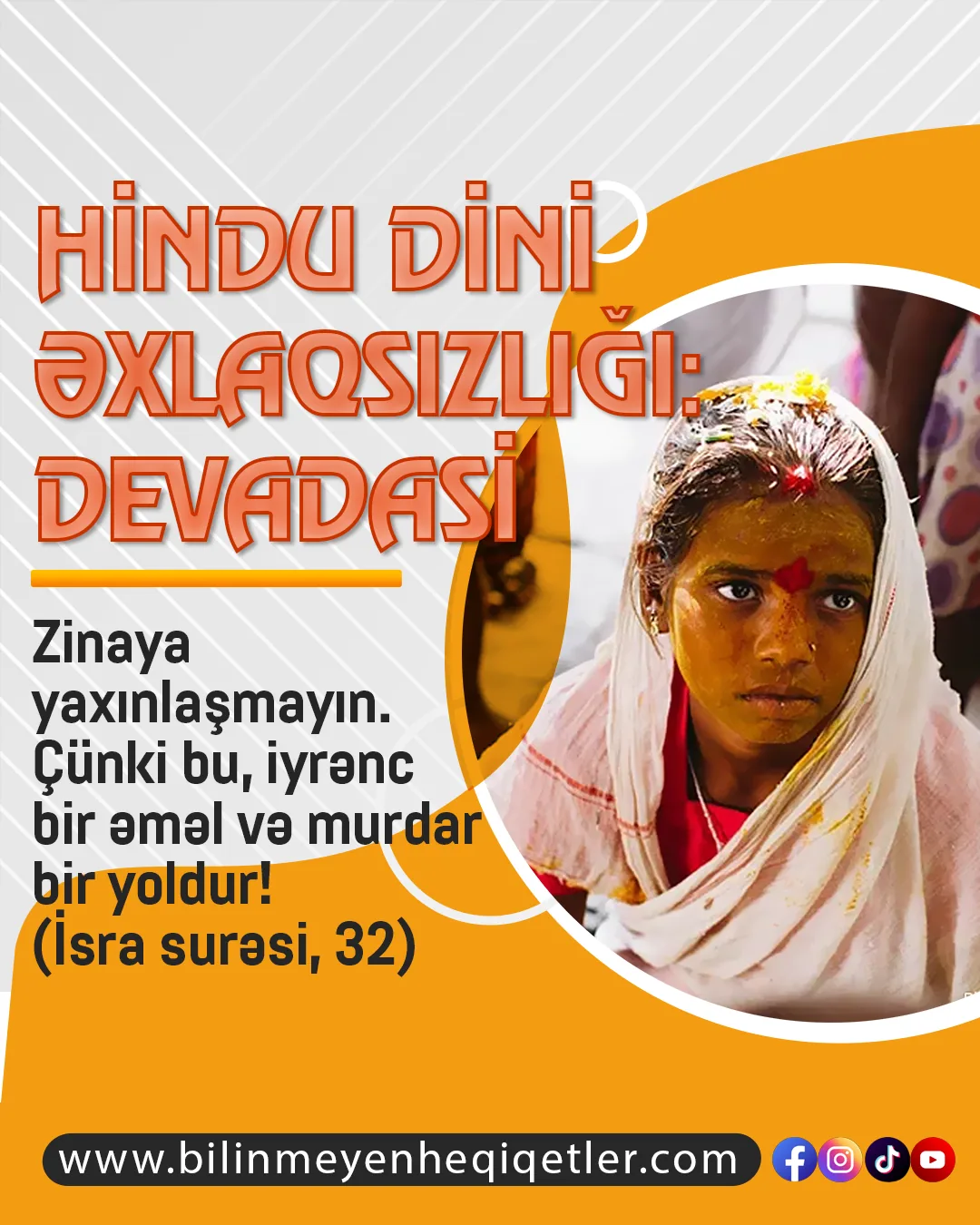 Hinduizm hər hansı gözəl əxlaq xüsusiyyətini nəsihət etmədiyi kimi, azğınlığı və əxlaqdan