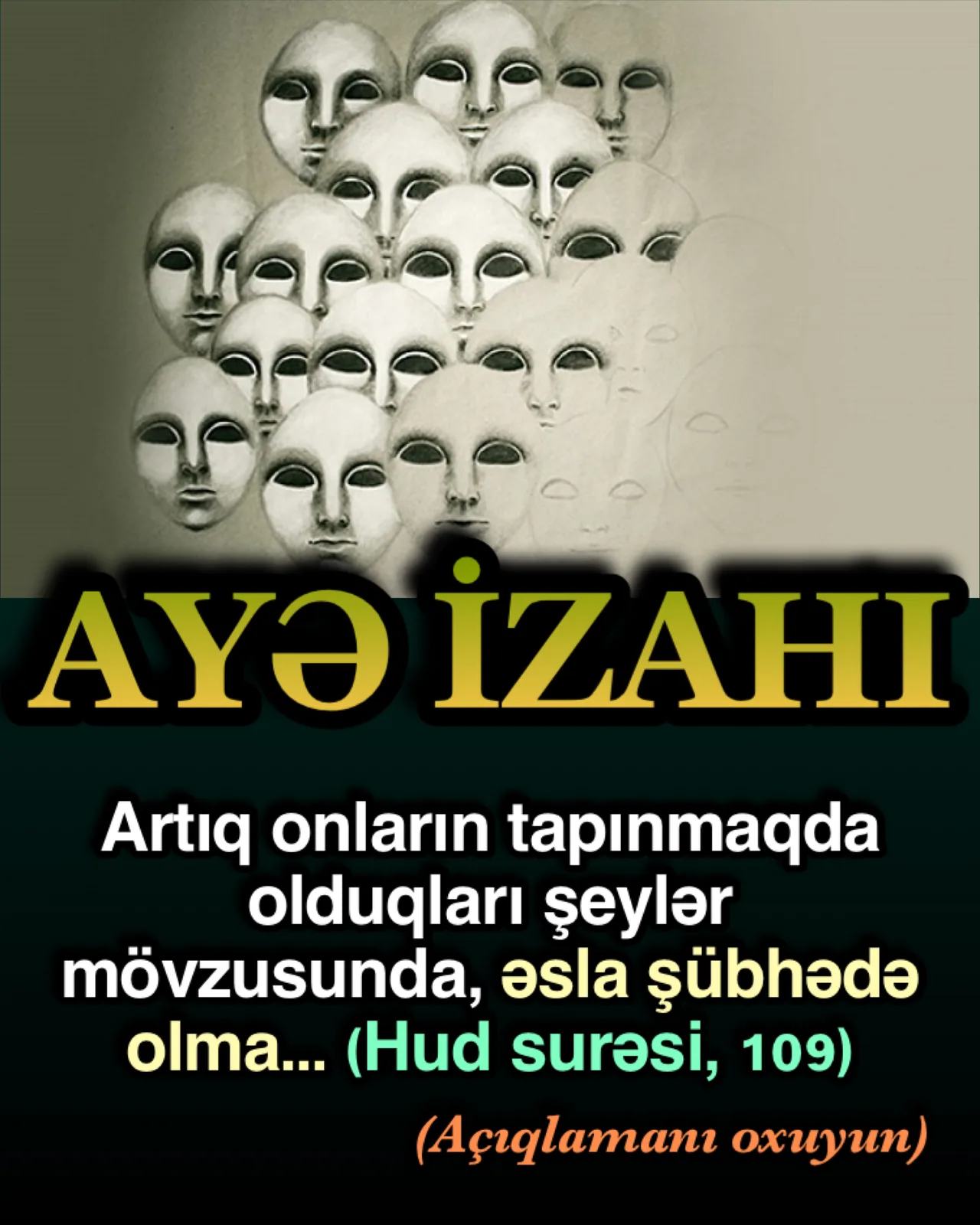 Hud surəsi, 109-cu ayə; “artıq onların tapınmaqda olduqları şeylər mövzusunda, əsla şübhədə (2)