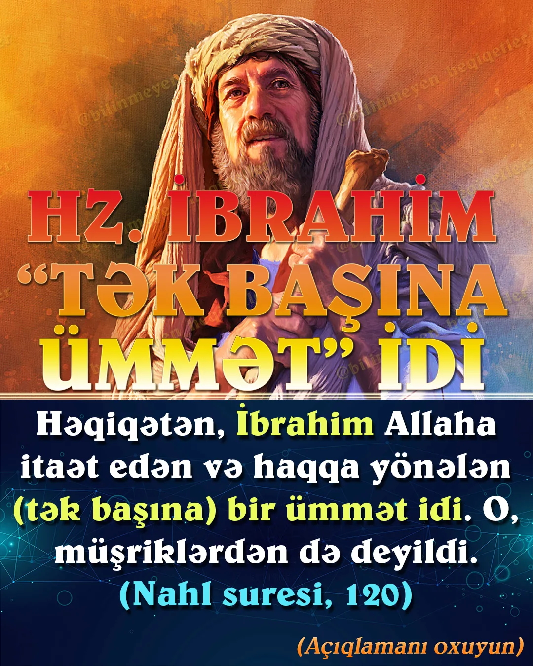 Hz. İbrahim inkar edənlərlə mübarizə apararkən yuxarıdakı ayələrdə də bildirildiyi kimi tək