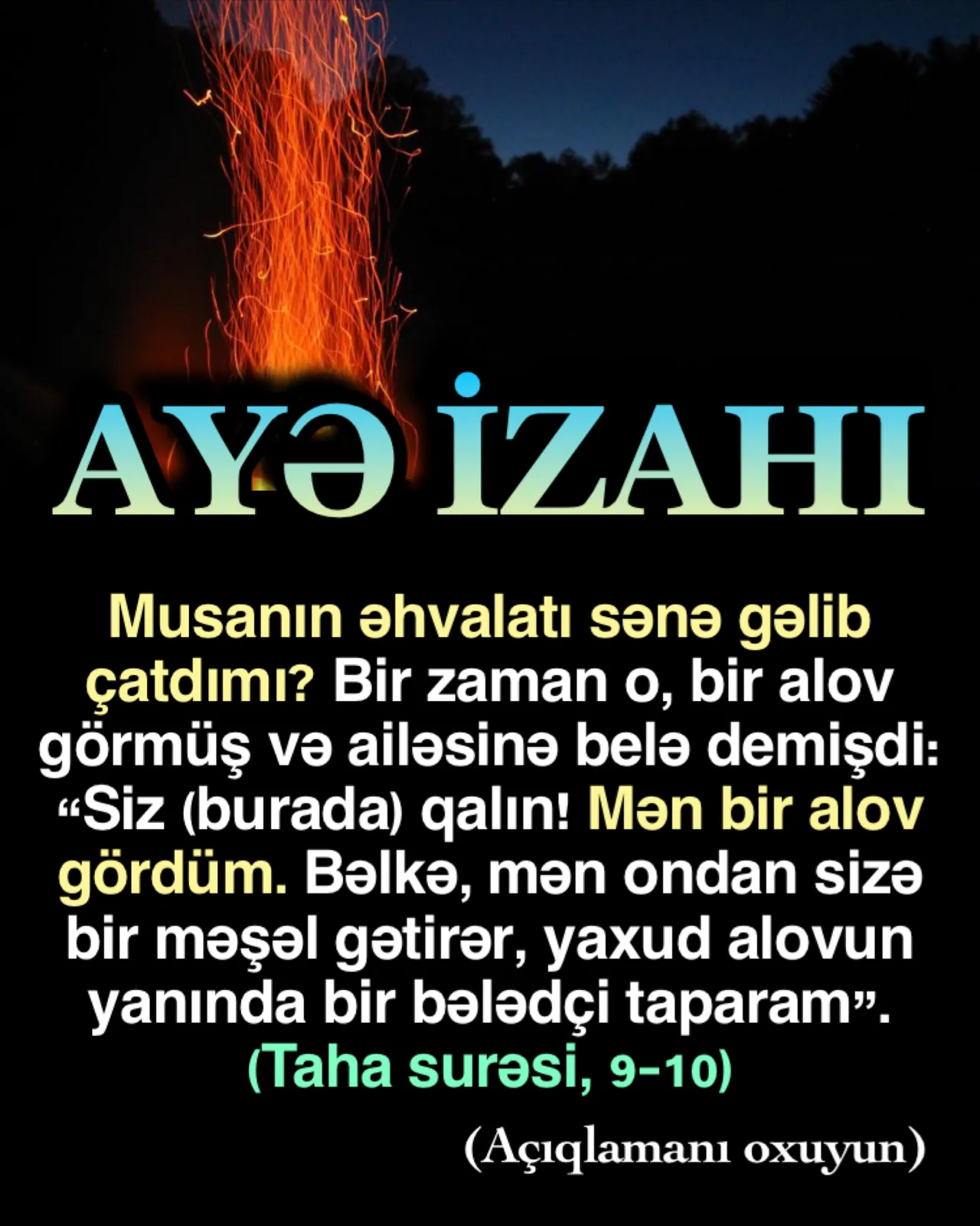 Hz. Musa Tur dağındakı alovun yanına getdikdə çox böyük bir həqiqətlə üz-üzə gəldi