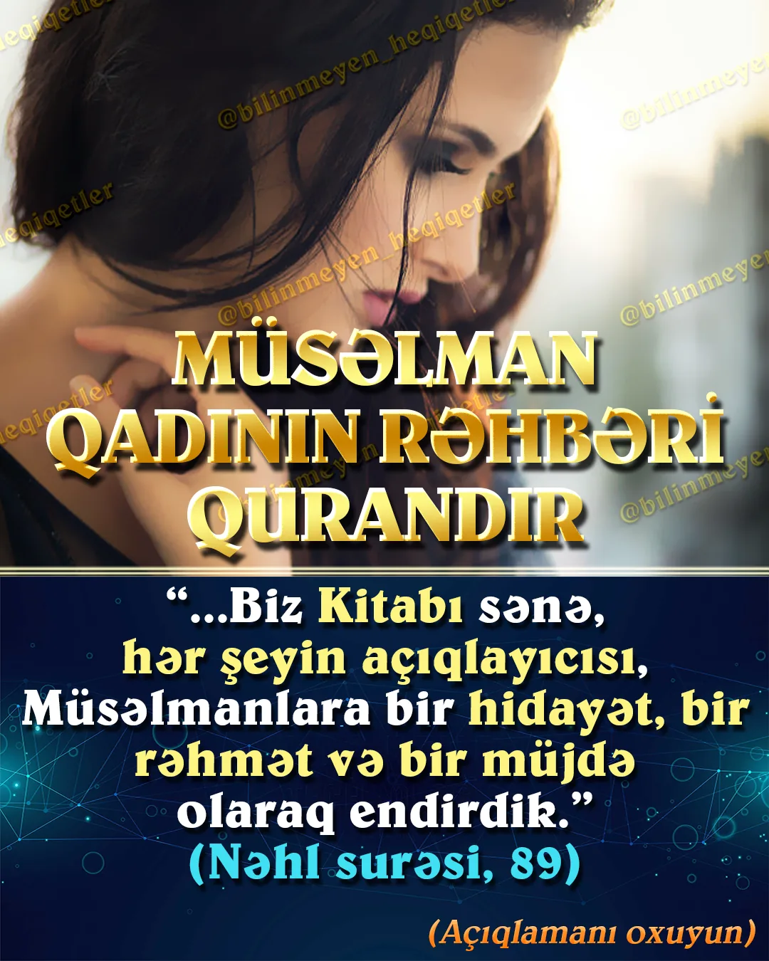 İman edən bütün insanlar kimi, Müsəlman qadının da tək rəhbəri Qurandır
