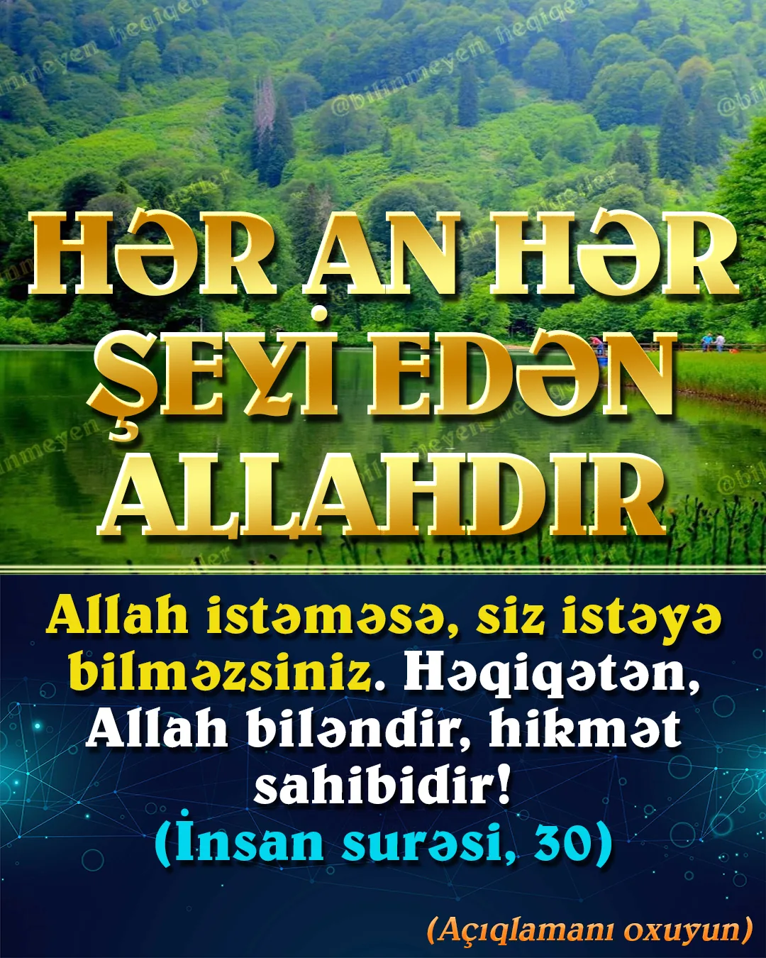 İnsan özünə həmişə belə bir sual verməlidir: Hər an hər şeyi Allahın etdiyini mütəmadi şəkildə