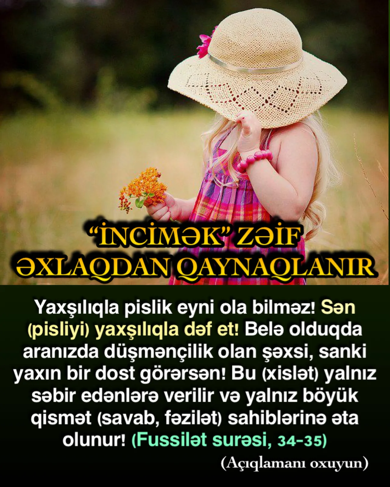İnsan uşaqlıqdan vərdiş etdiyi bir davranışı dəyişdirməyə çalışmasa, o davranış həyatı boyu