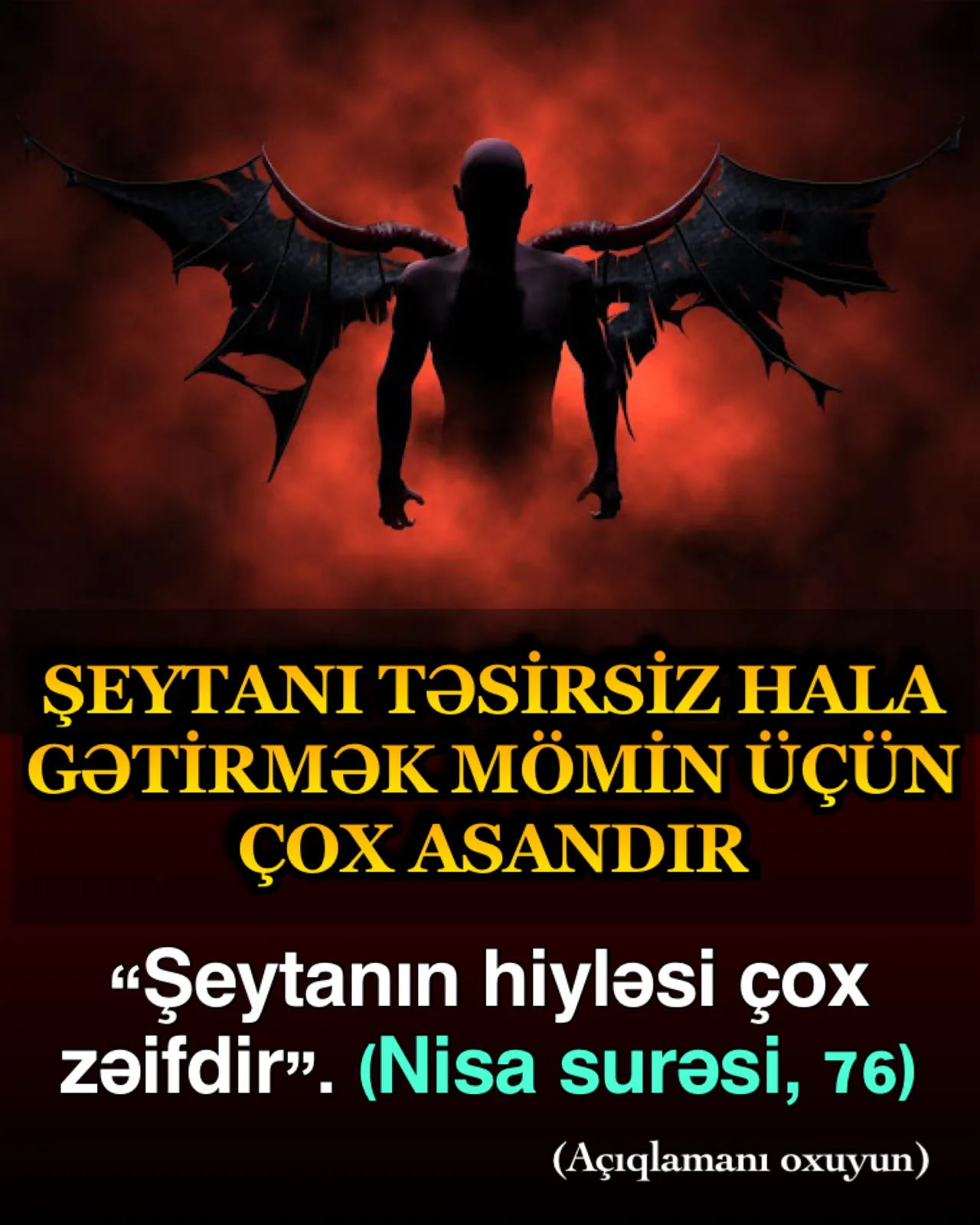 İnsanın böyük düşmənlik bəsləyən, insanlardan daha təhlükəli və gözü dönmüş bir düşməni vardır
