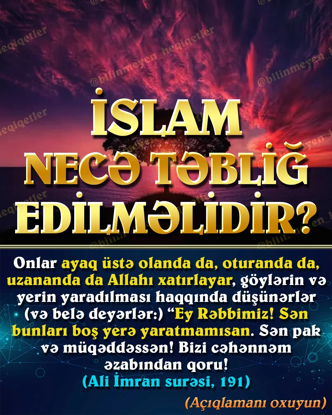 İnsanlara Allahın varlığından və təkliyindən bəhs etmək, onları İslam əxlaqına dəvət etmək hər