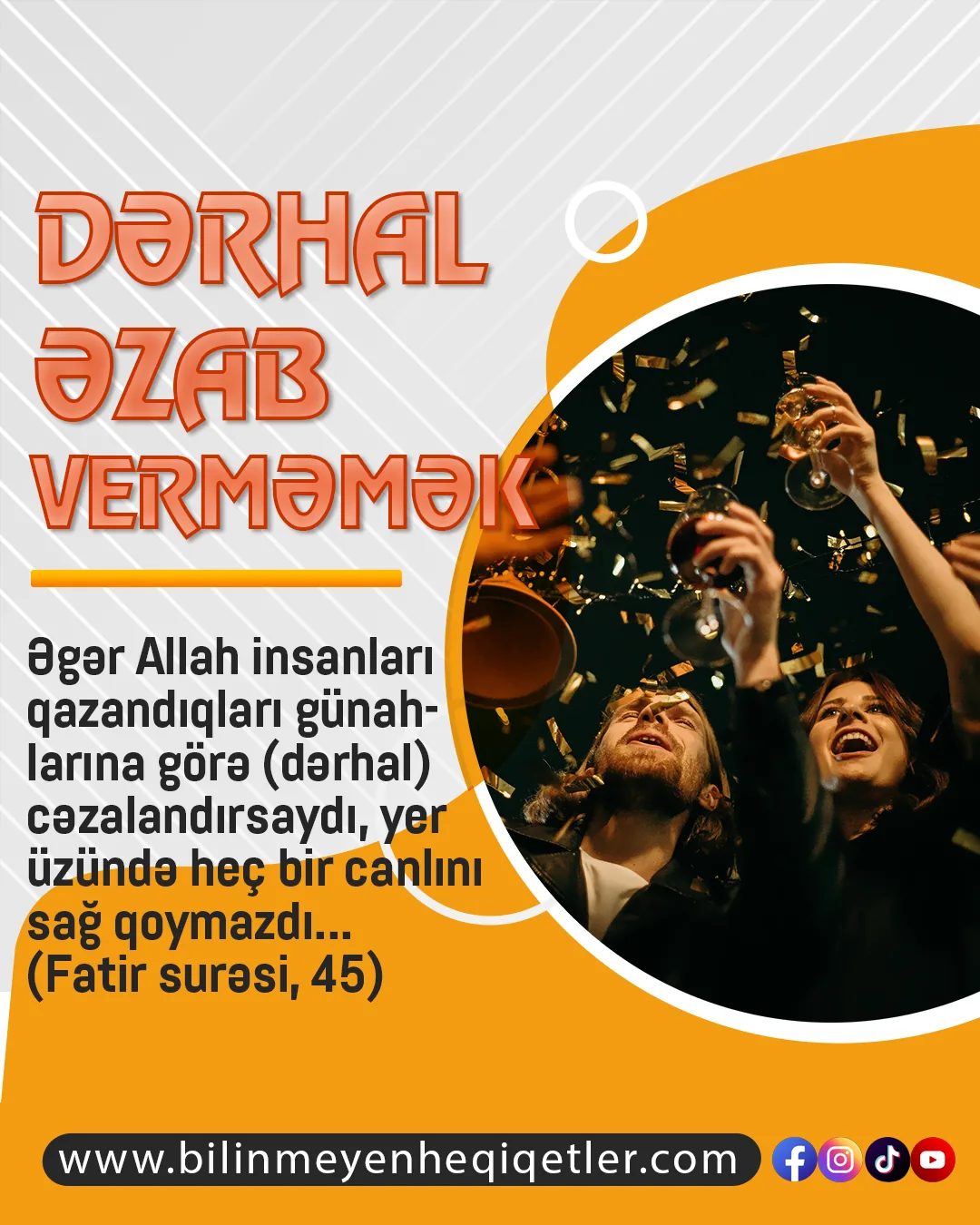 İnsanların etdikləri pis əməllərin qarşılığını dərhal almamağı, hər qarşılığın müəyyən vaxta
