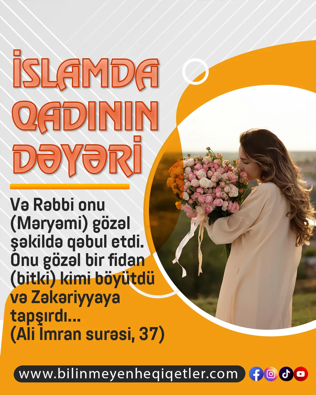İslam dinində qadına verilən böyük dəyər Quran ayələrində detallı olaraq açıqlanır