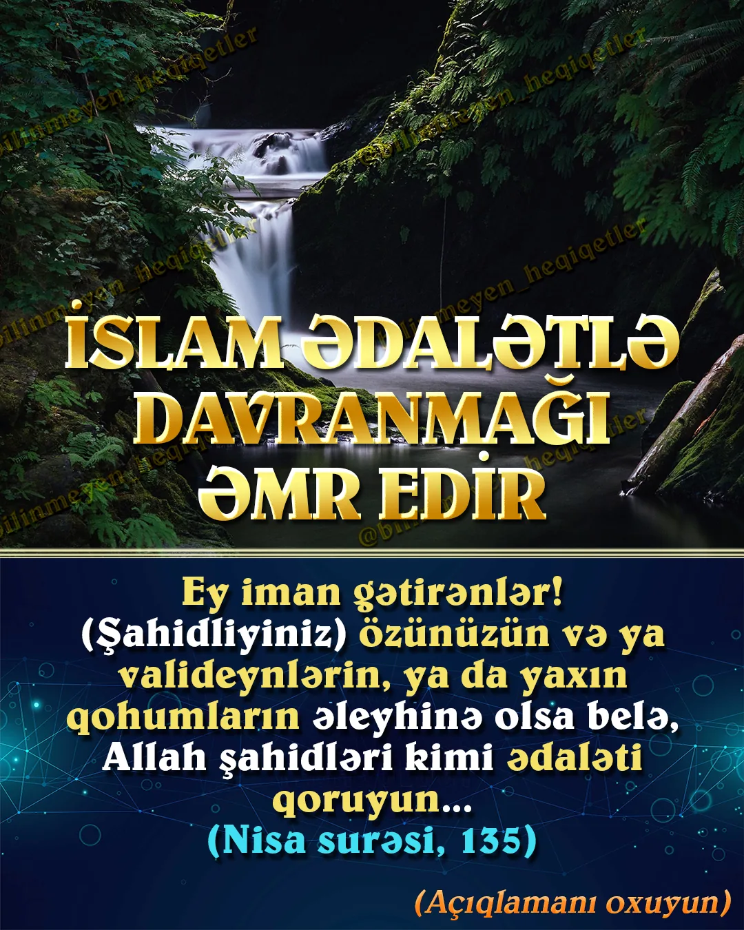 İslam əxlaqı, danışarkən, iş görərkən və ya qərar verərkən ədalətlə davranmağı əmr edir
